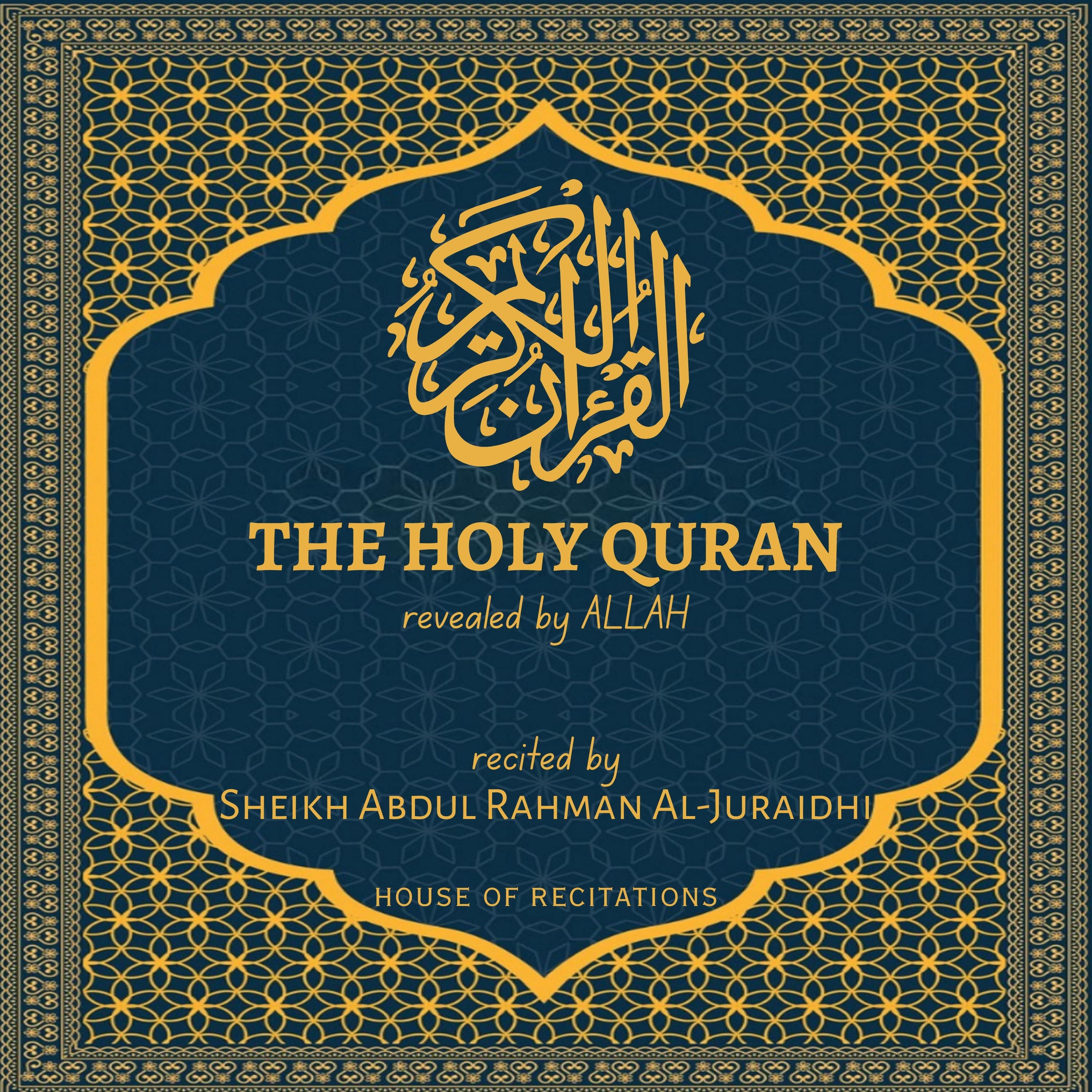 The Holy Quran - Sheikh Abdul Rahman Al-Juraidhi
