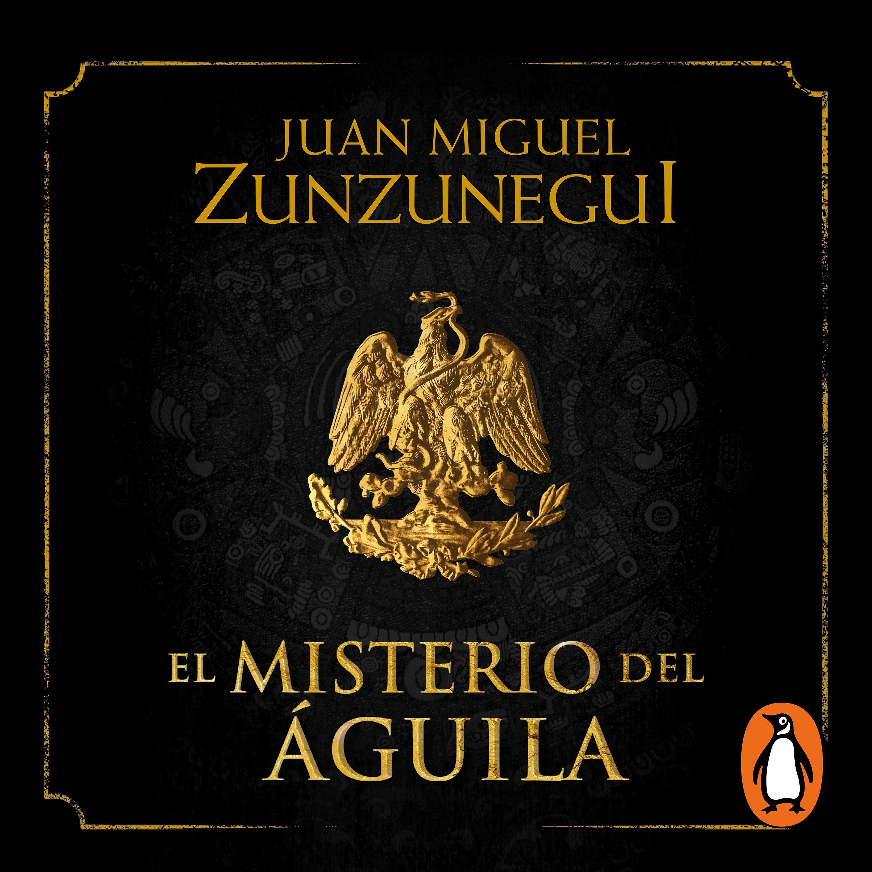 El misterio del águila (Trilogía de la Independencia 1)