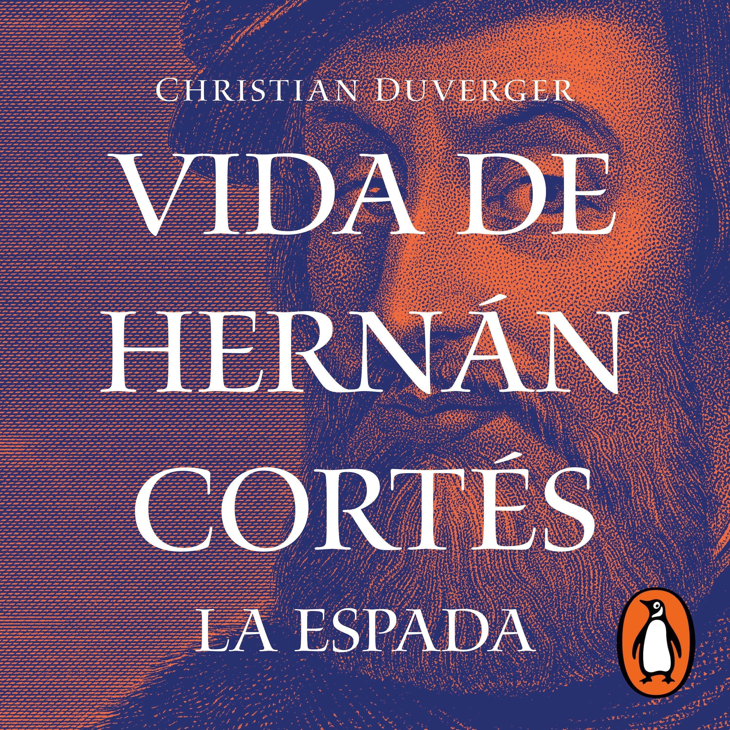 Vida de Hernán Cortés: La espada (Vida de Hernán Cortés 1)