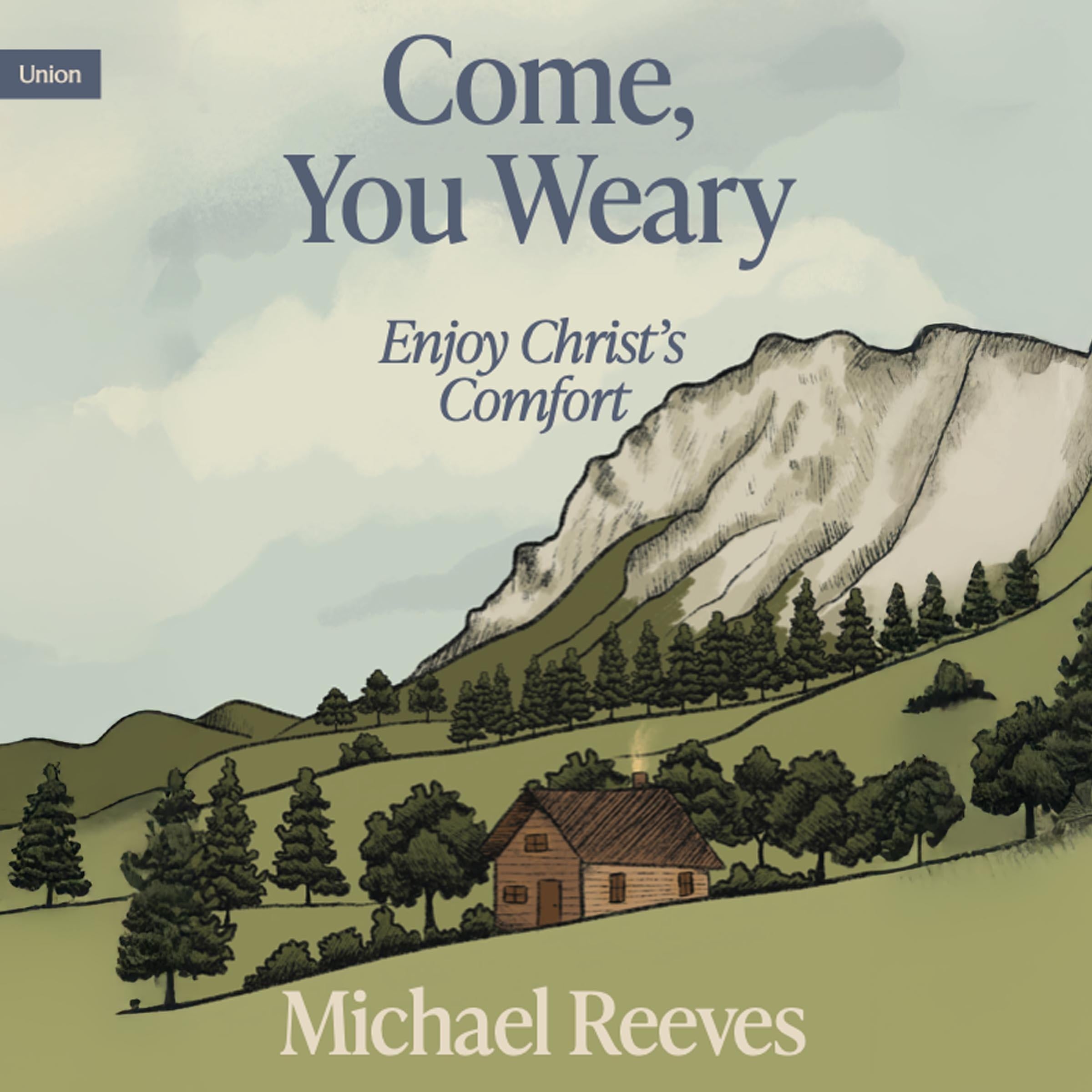 Come, You Weary
