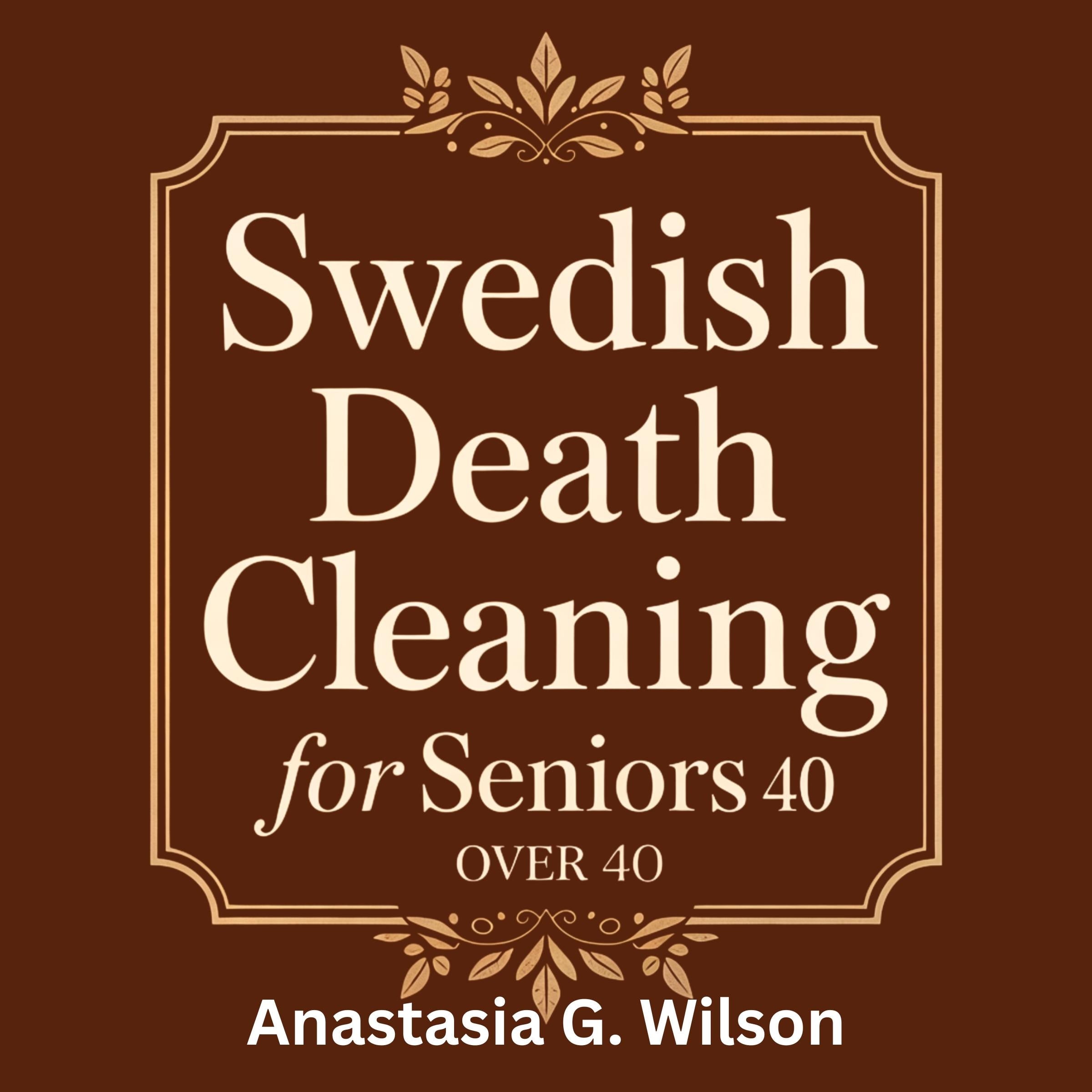 Swedish Death Cleaning for Seniors Over 40