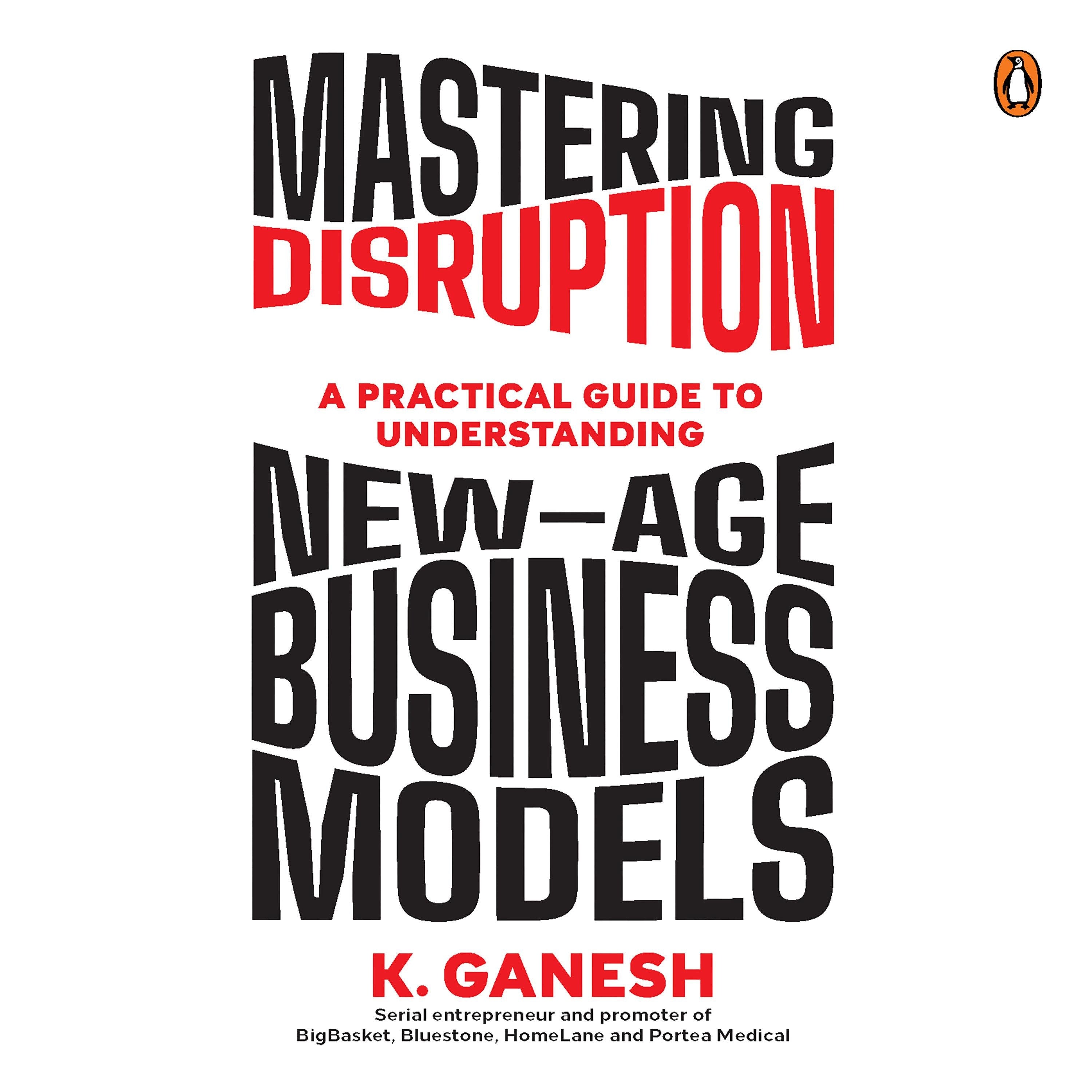 Mastering Disruption: A Practical Guide to Understanding New-Age Business Models