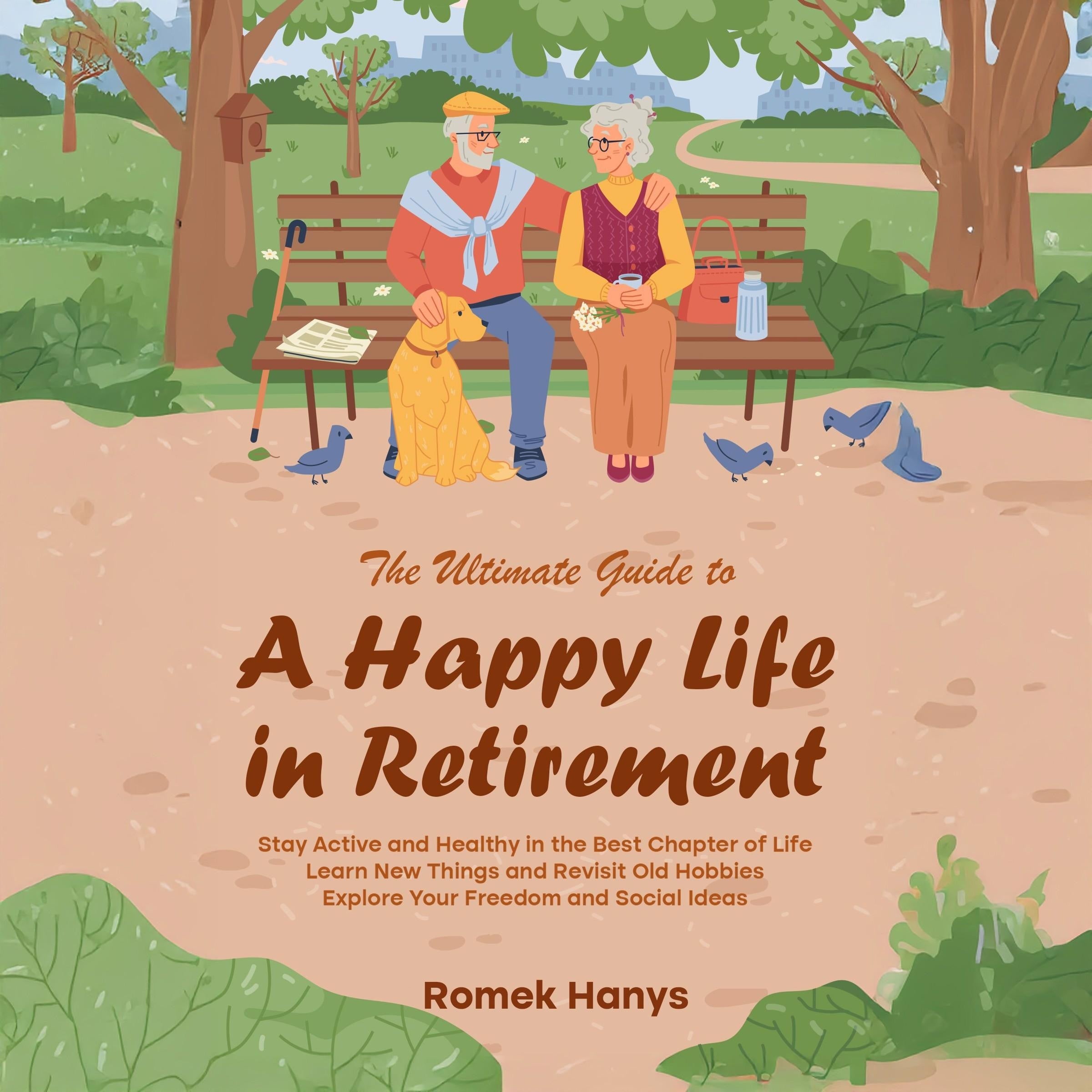 The Ultimate Guide to a Happy Life in Retirement