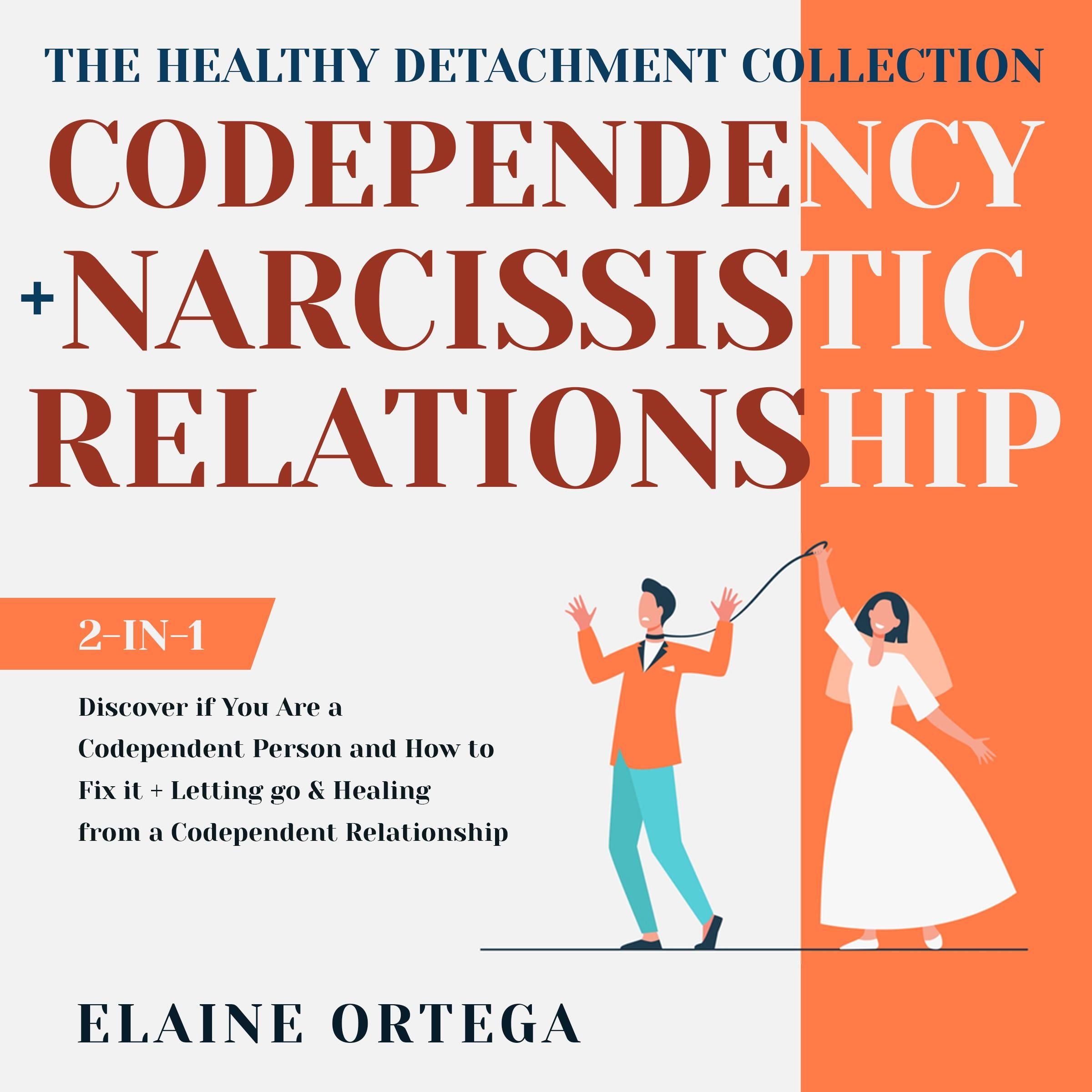 The Healthy Detachment Collection: Codependency + Narcissistic Relationship 2-in-1