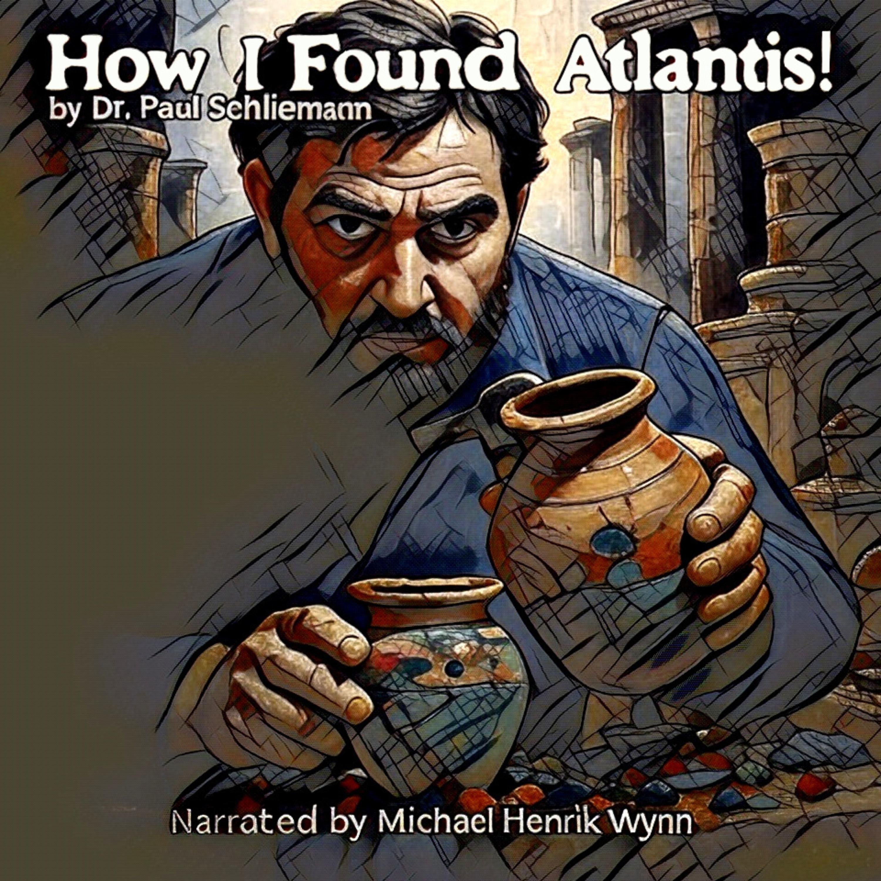 How I Found the Lost Atlantis! by Dr. Paul Schliemann