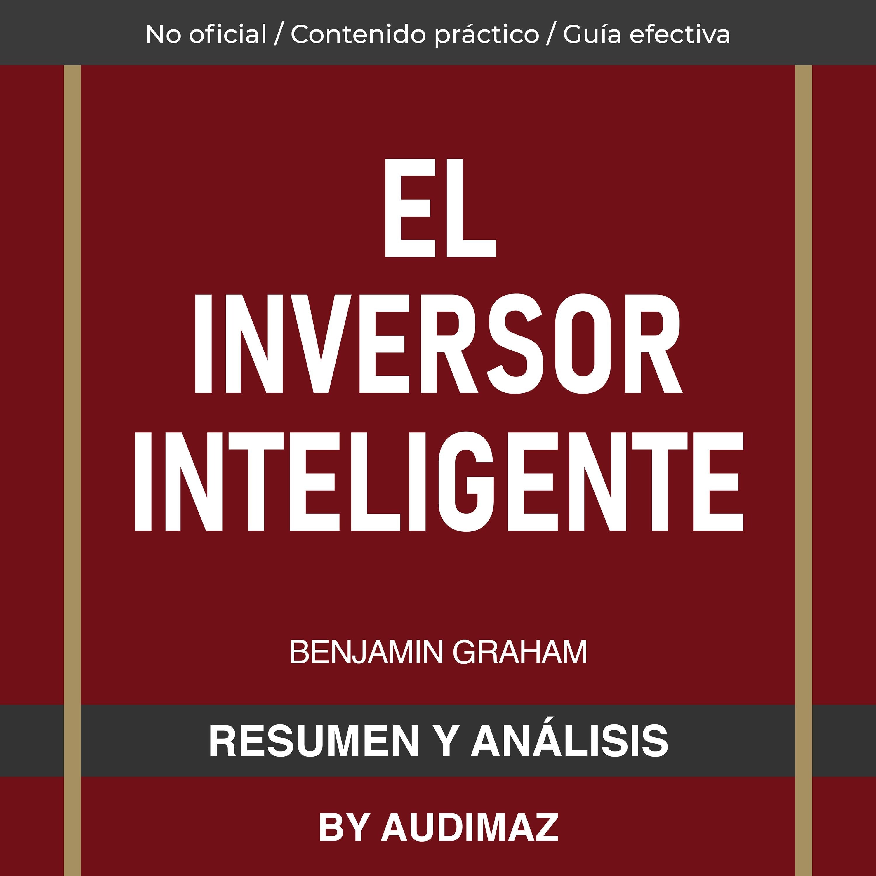 Resumen y Análisis de El Inversor Inteligente de Benjamin Graham