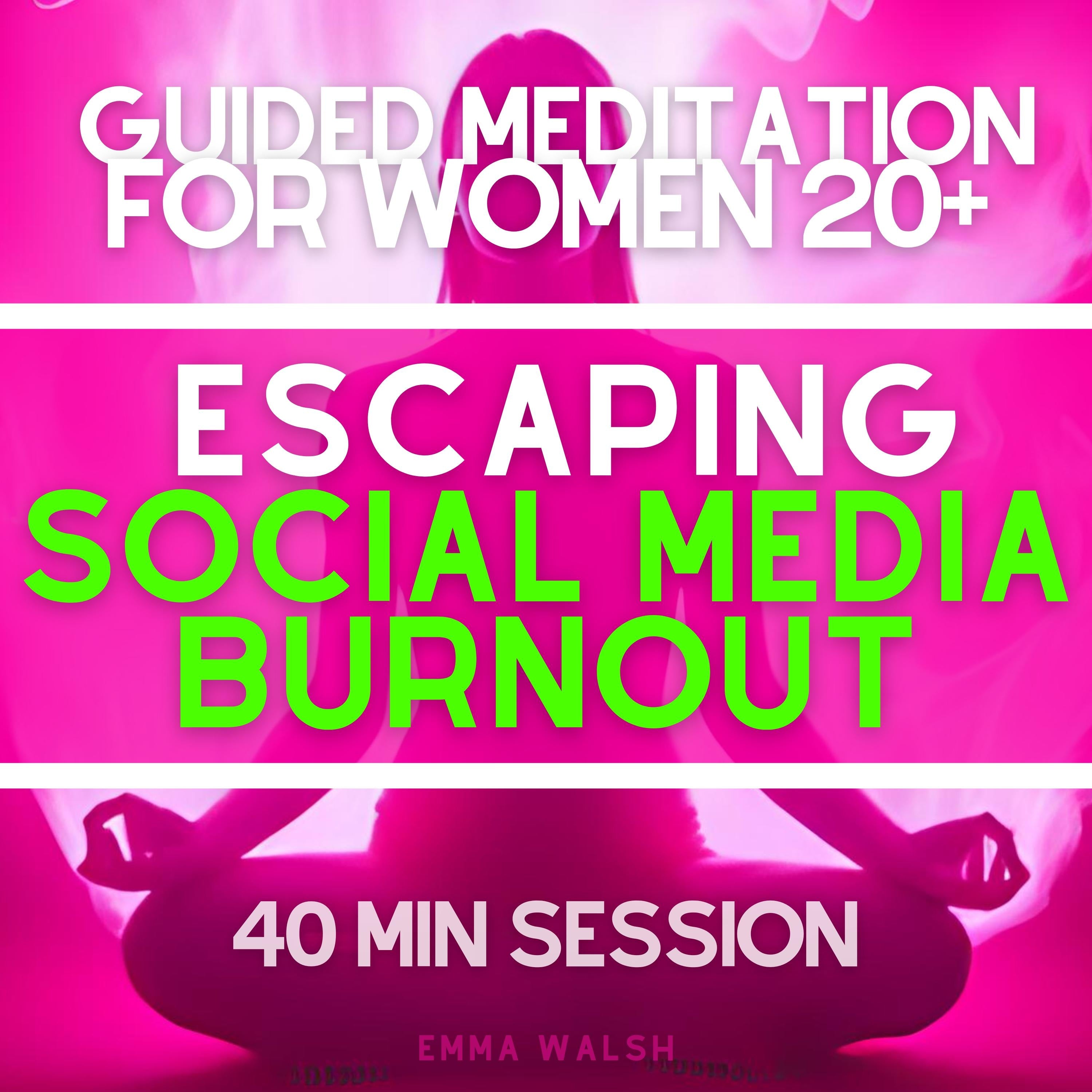 Guided Meditation for Women 20+ Escaping Social Media Burnout