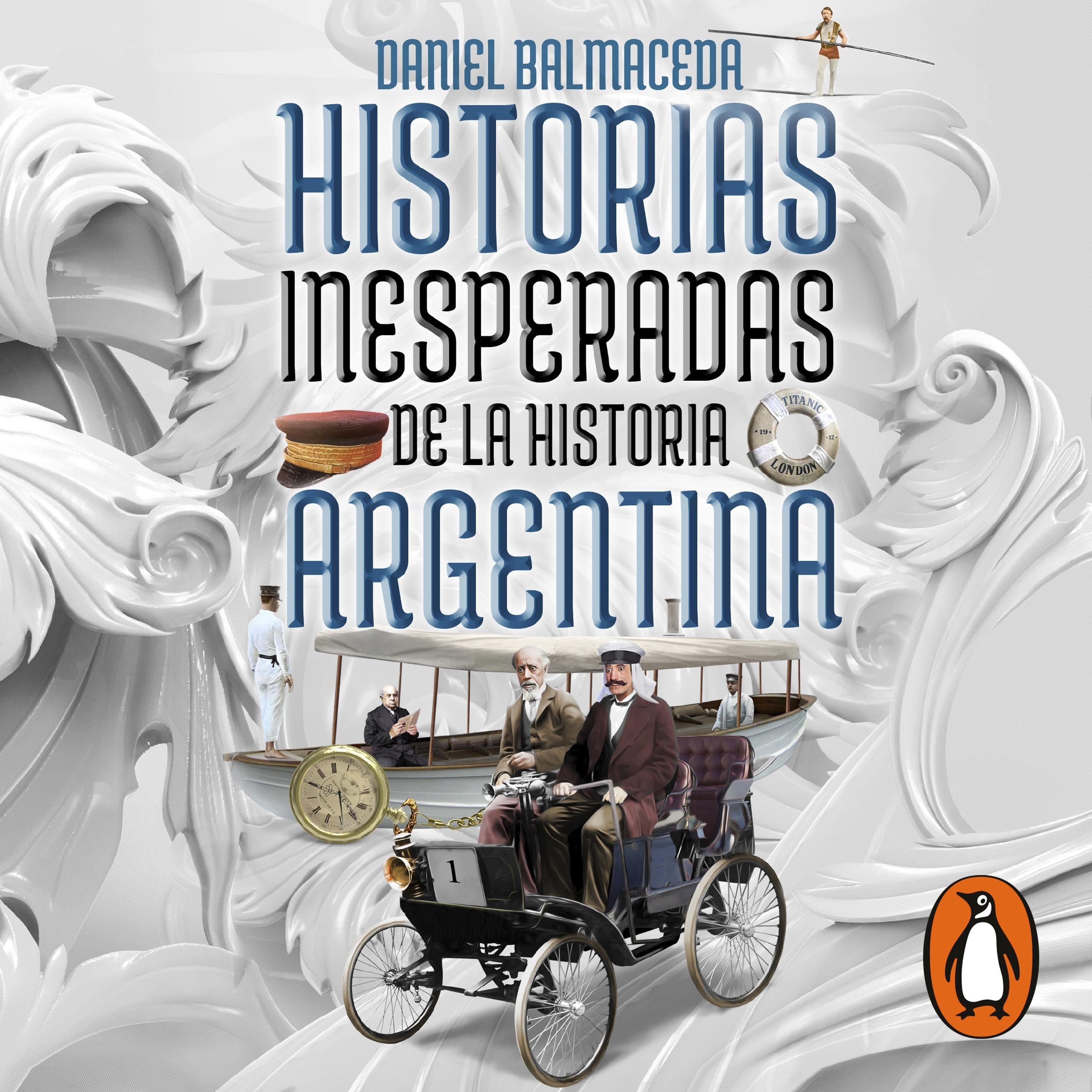 Historias inesperadas de la historia argentina