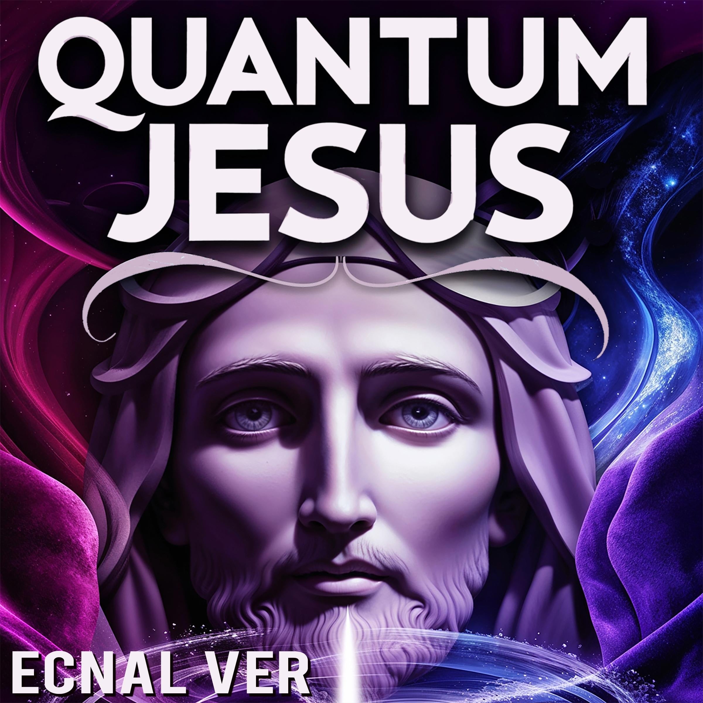 Quantum Jesus : Bridging Faith & Science