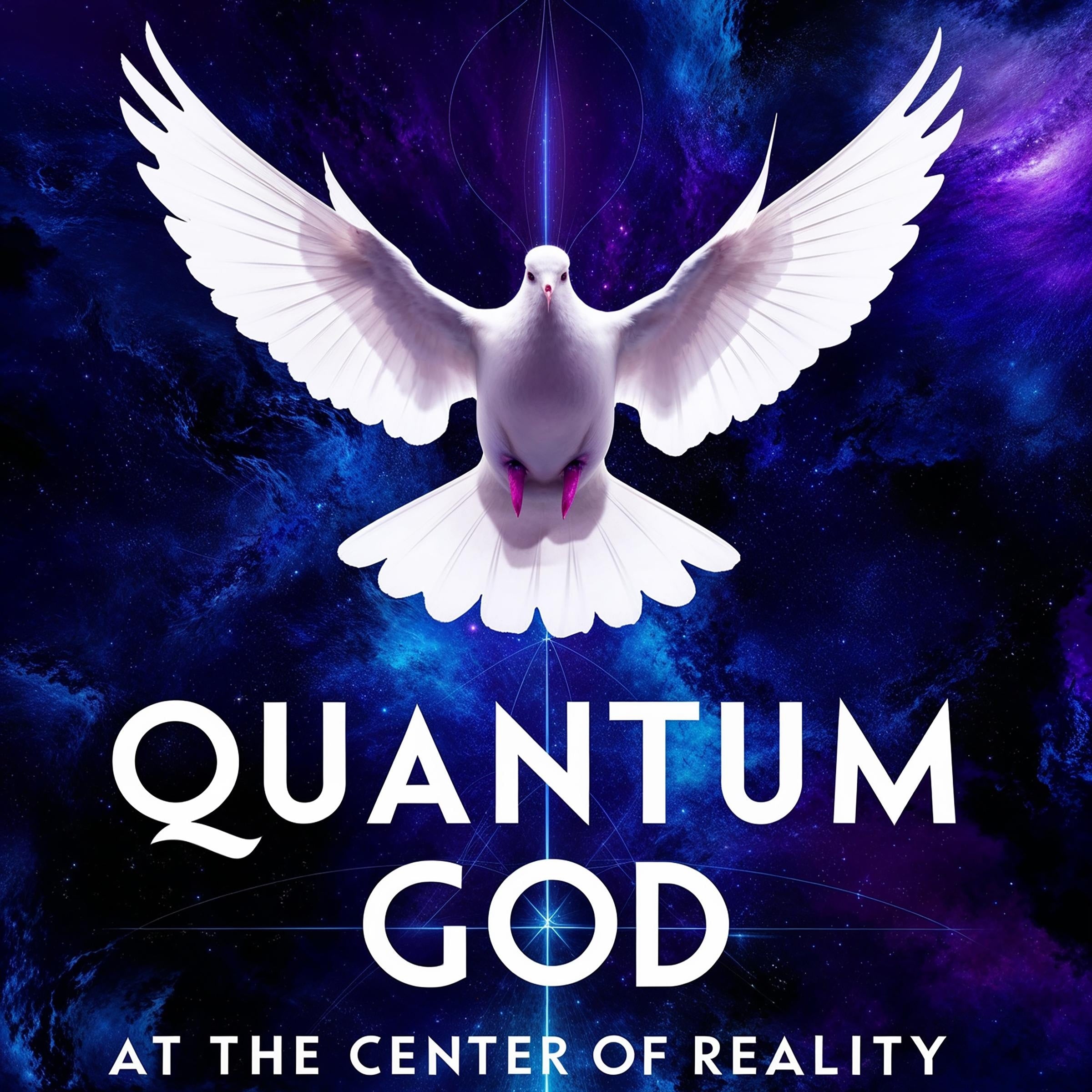 Quantum God : At the Center of Reality