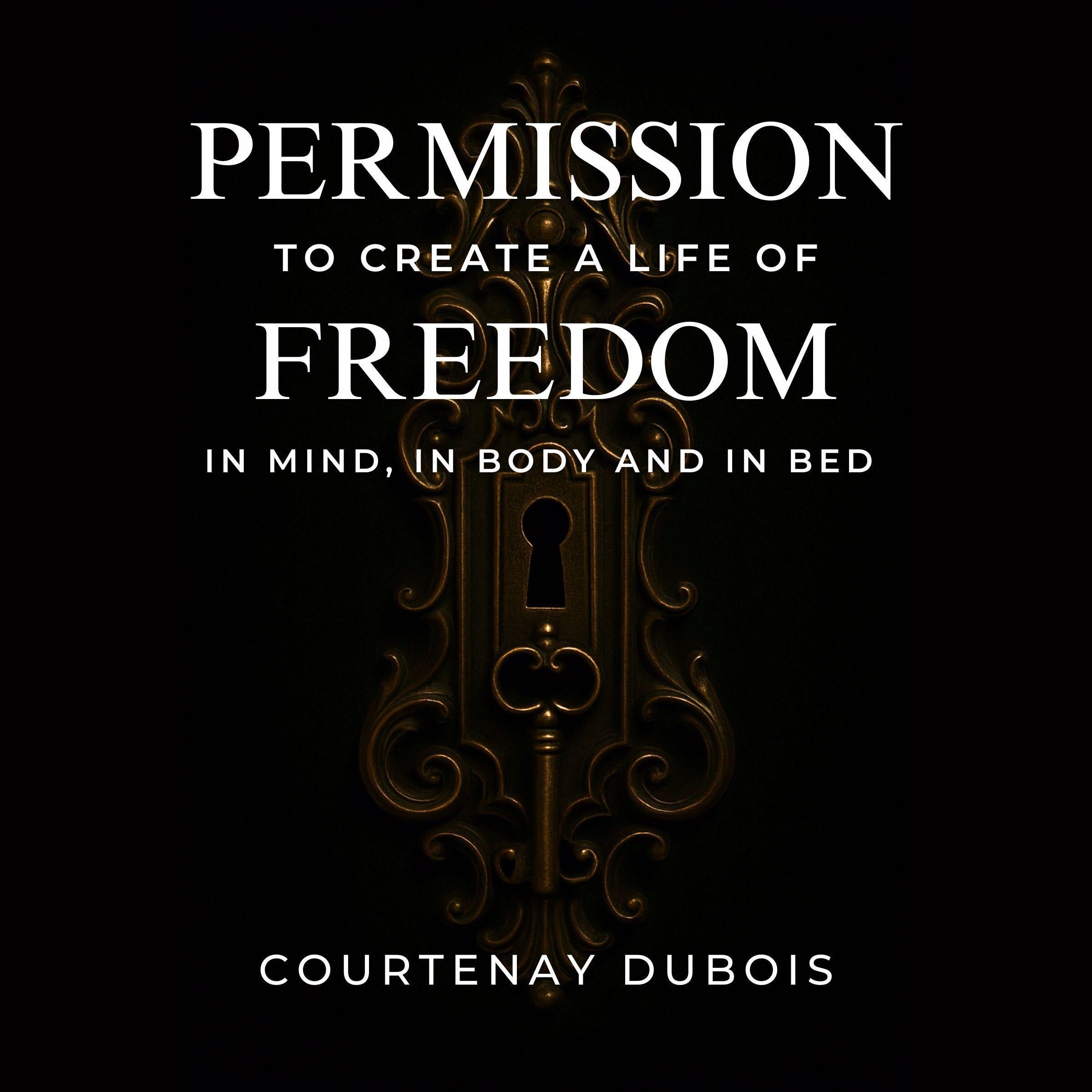 Permission To Create A Life Of Freedom