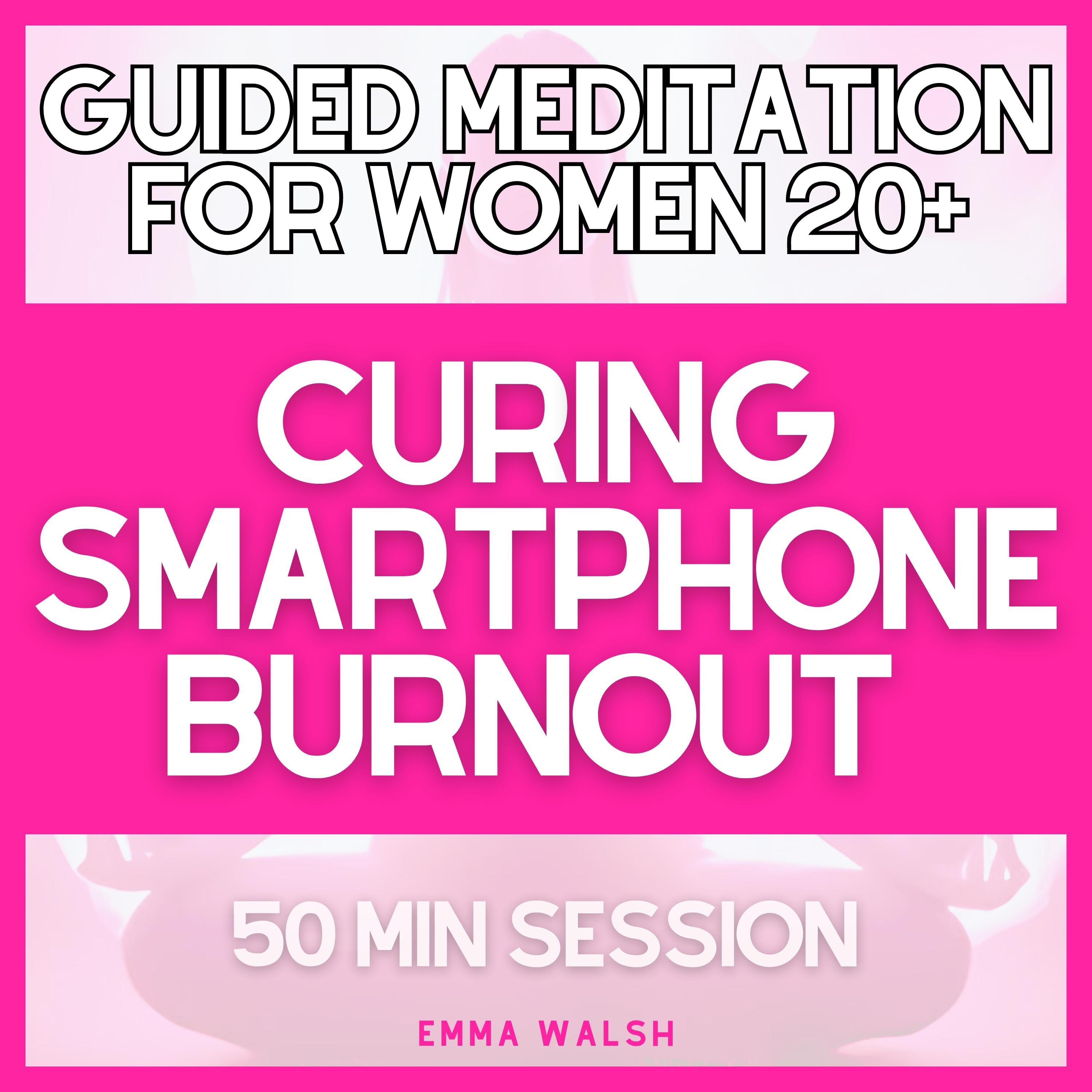 Guided Meditation for Women 20+ Curing Smartphone Burnout