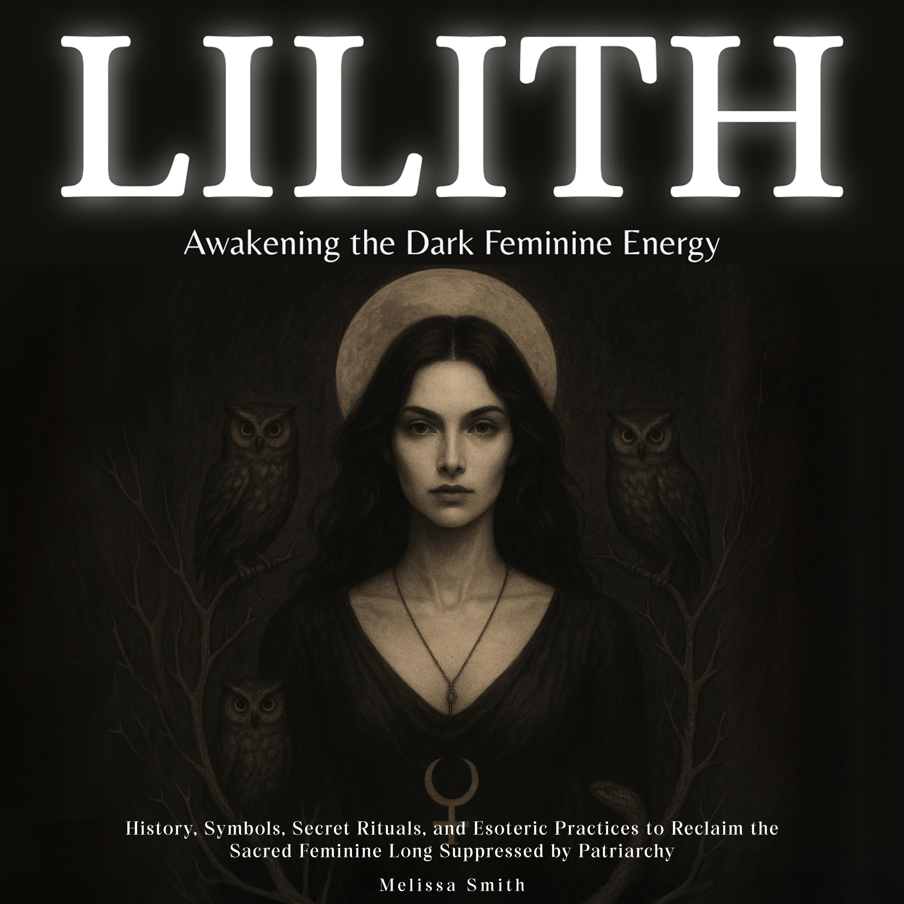 Lilith - Awakening The Dark Feminine Energy