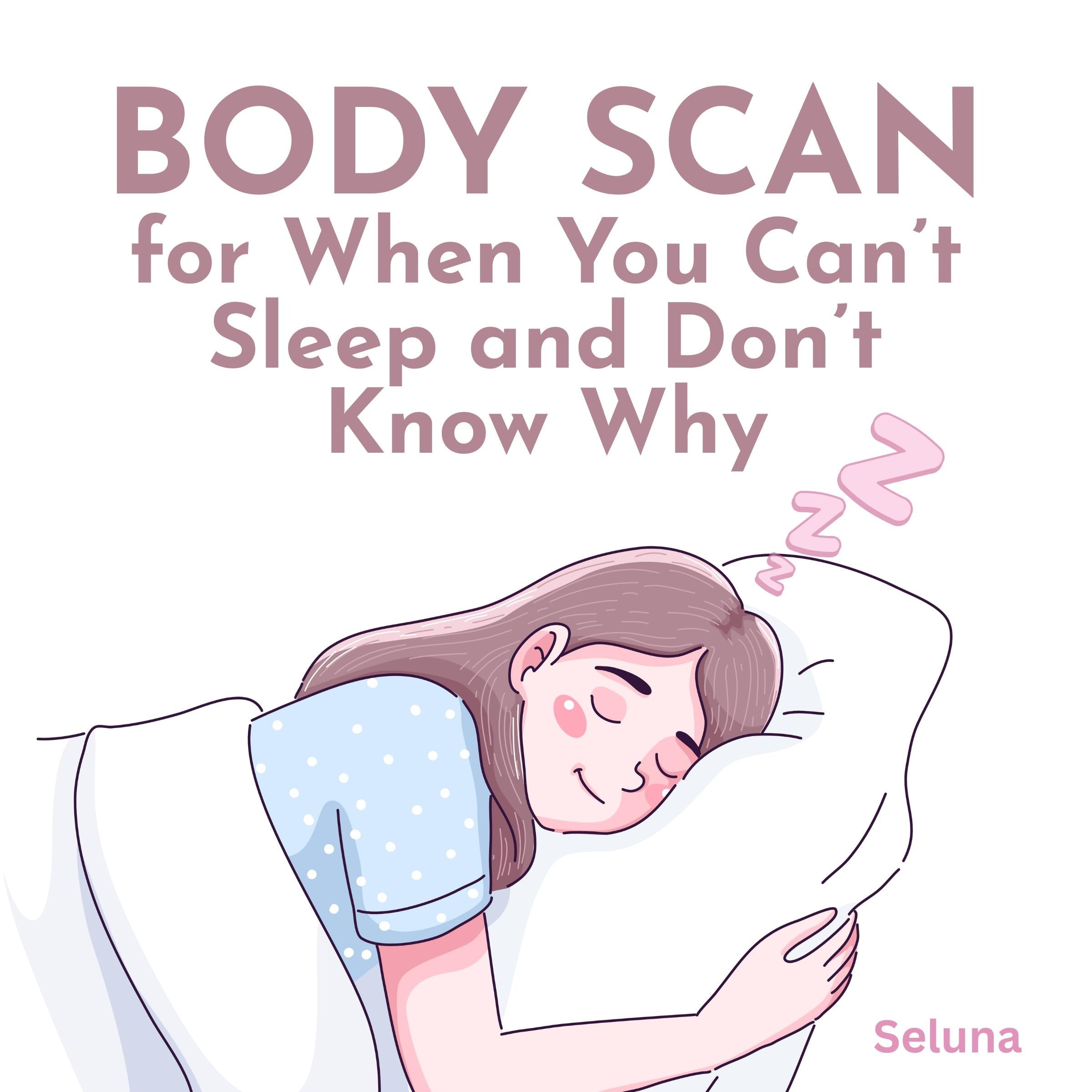 Body Scan for When You Can’t Sleep and Don’t Know Why