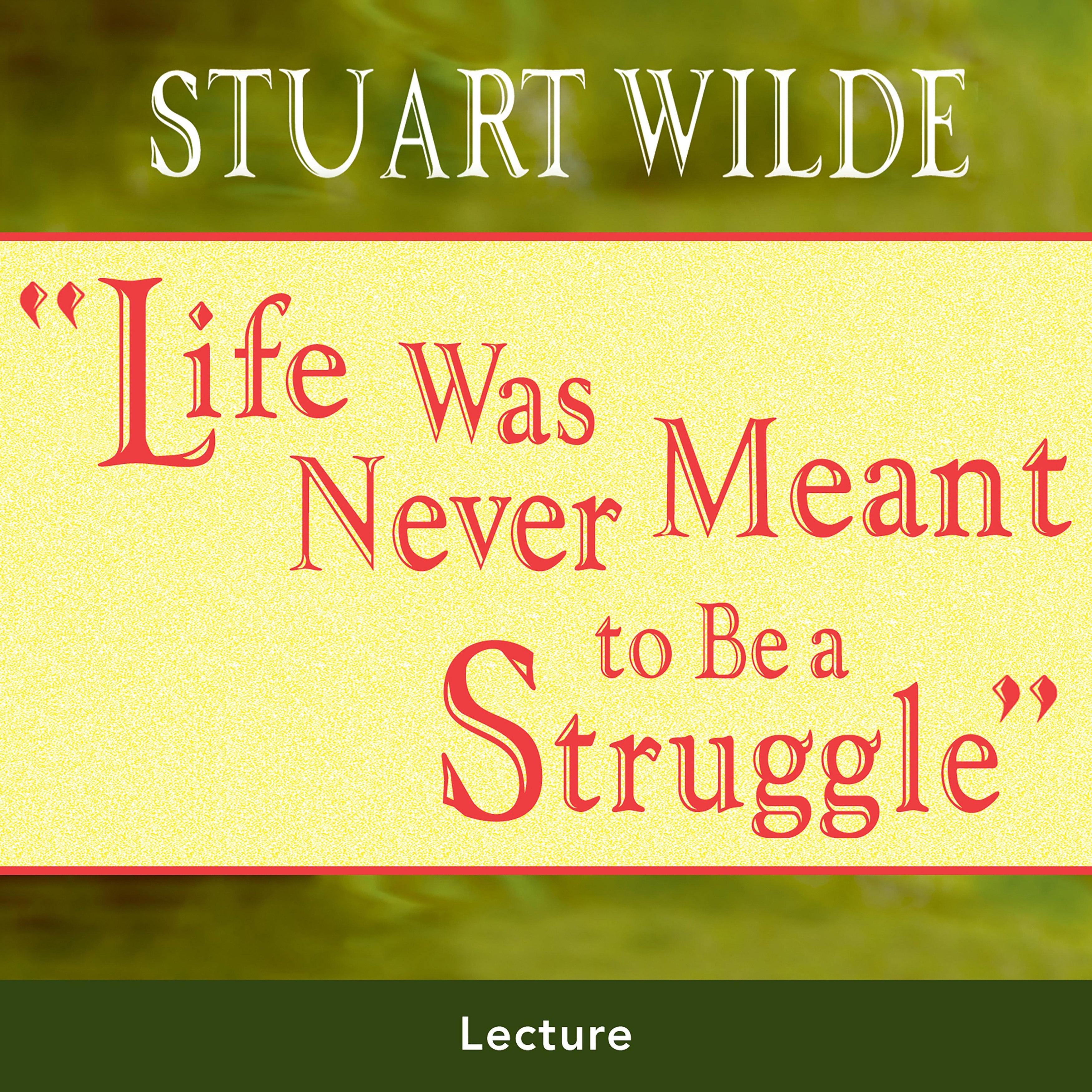 Life Was Never Meant to Be a Struggle