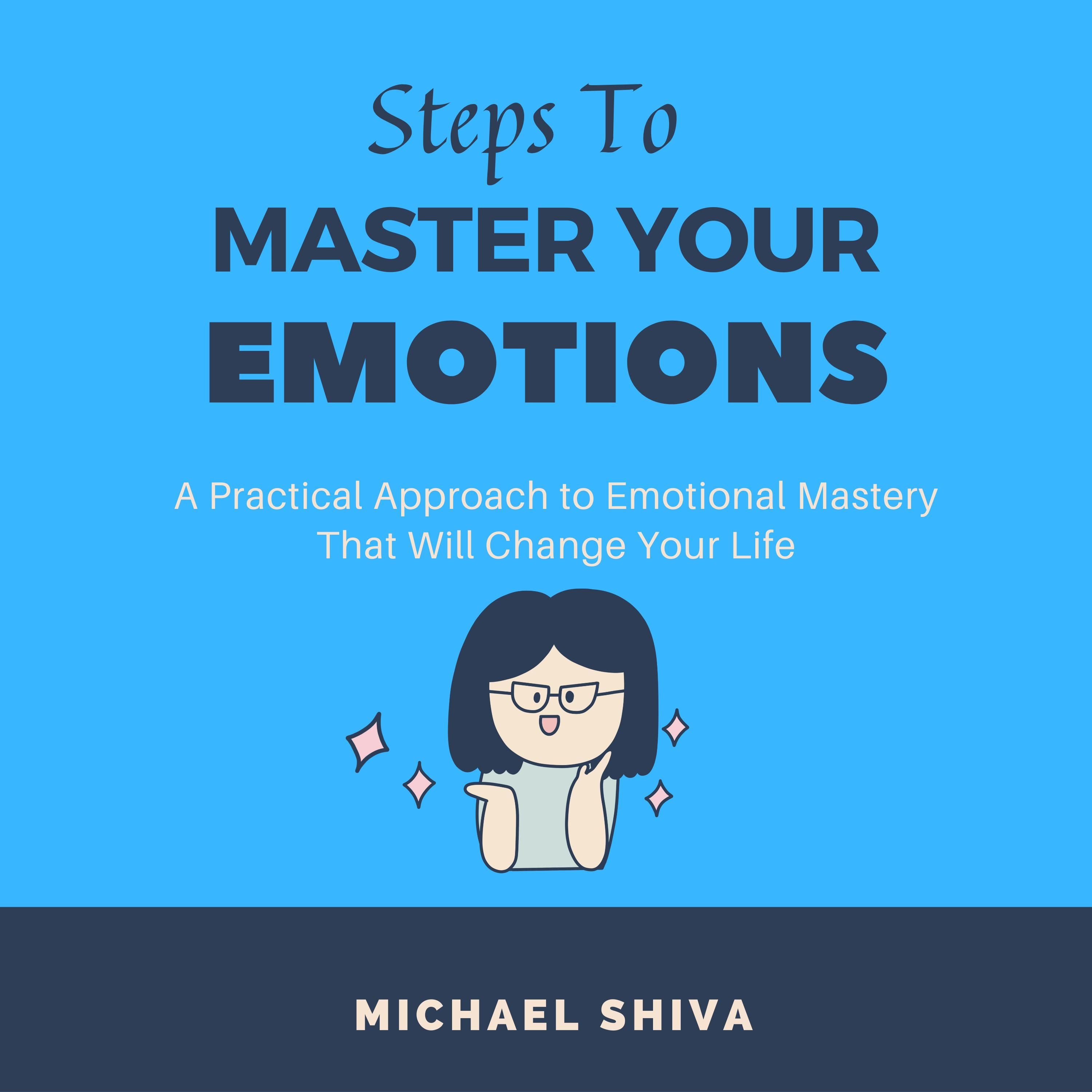 Steps to Master Your Emotions