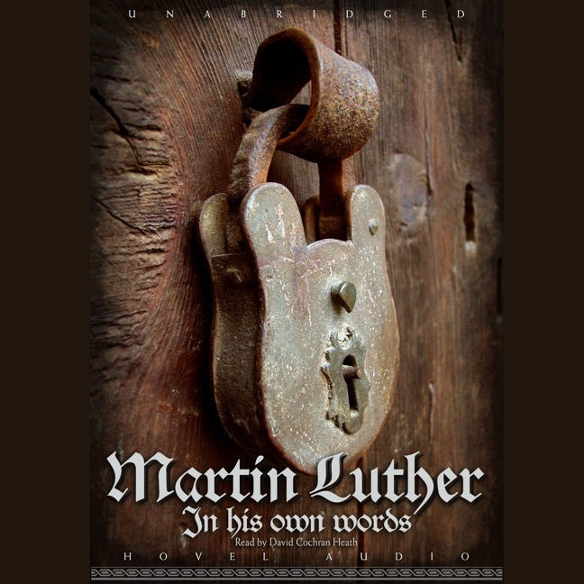 Martin Luther: In His Own Words