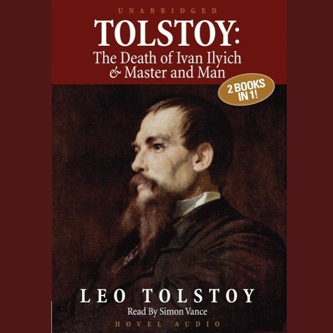 Tolstoy: The Death of Ivan Ilyich & Master and Man