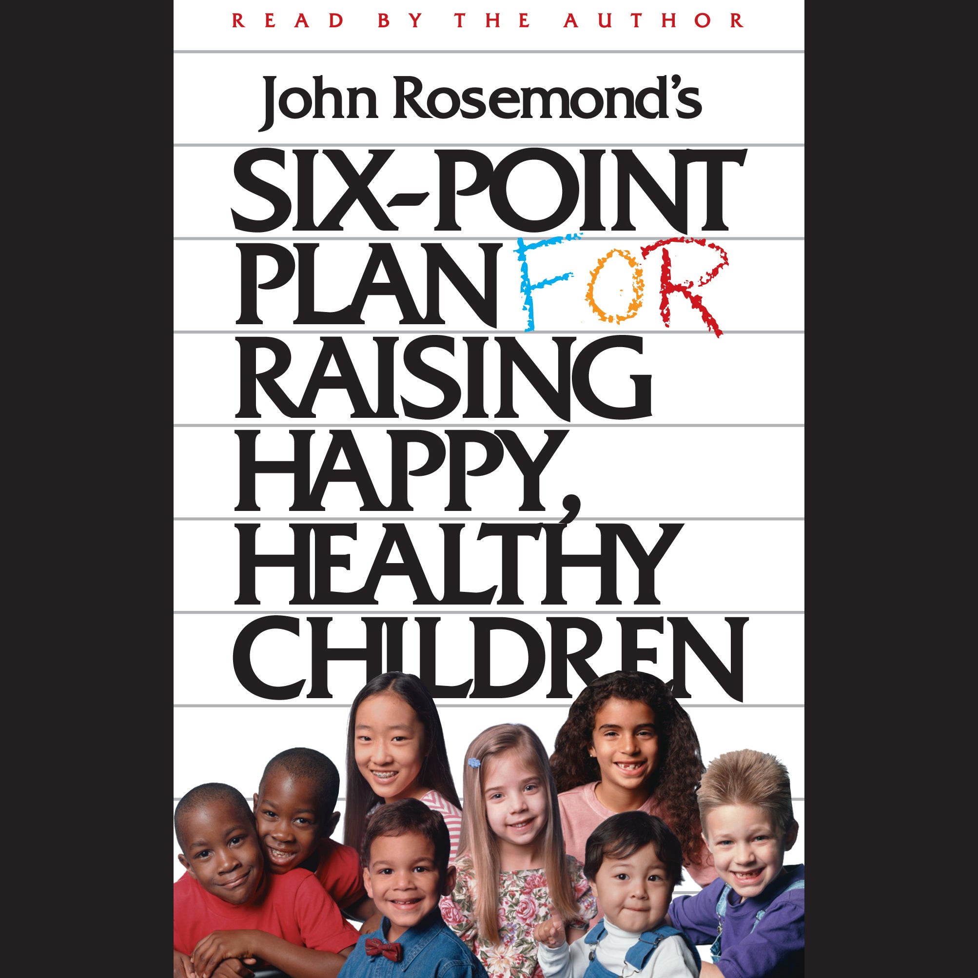 Six-Point Plan for Raising Happy, Healthy Children