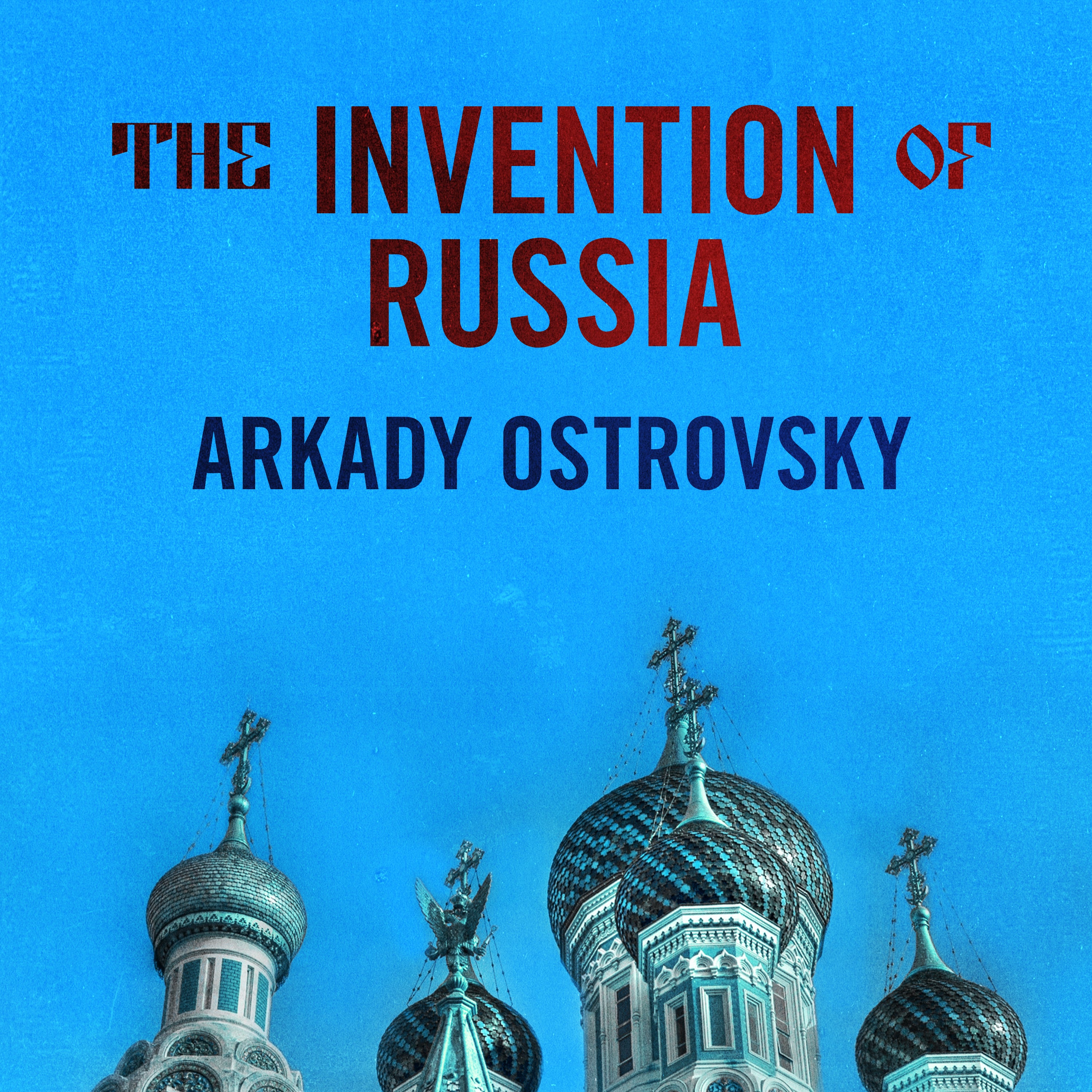 The Invention of Russia
