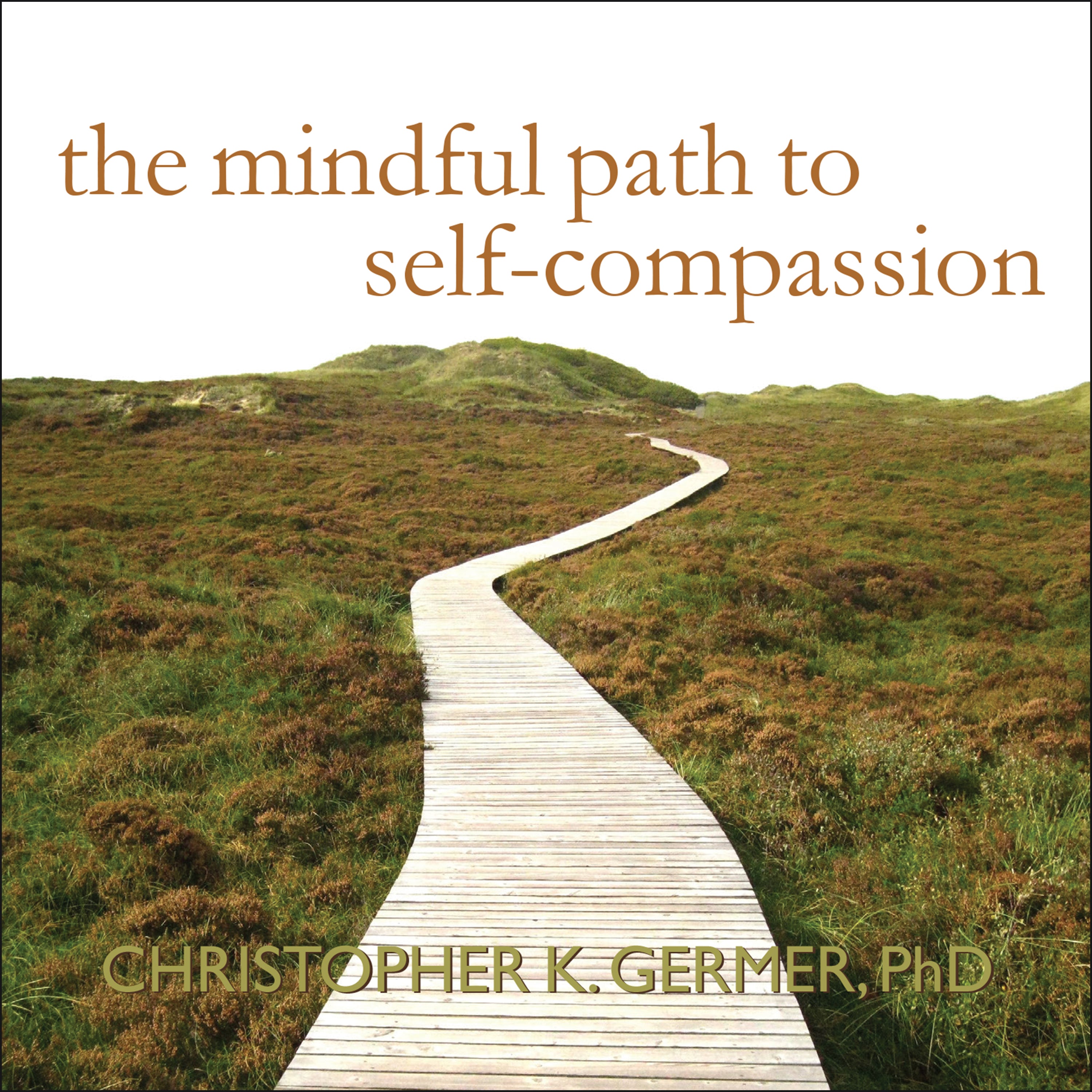 The Mindful Path to Self-Compassion