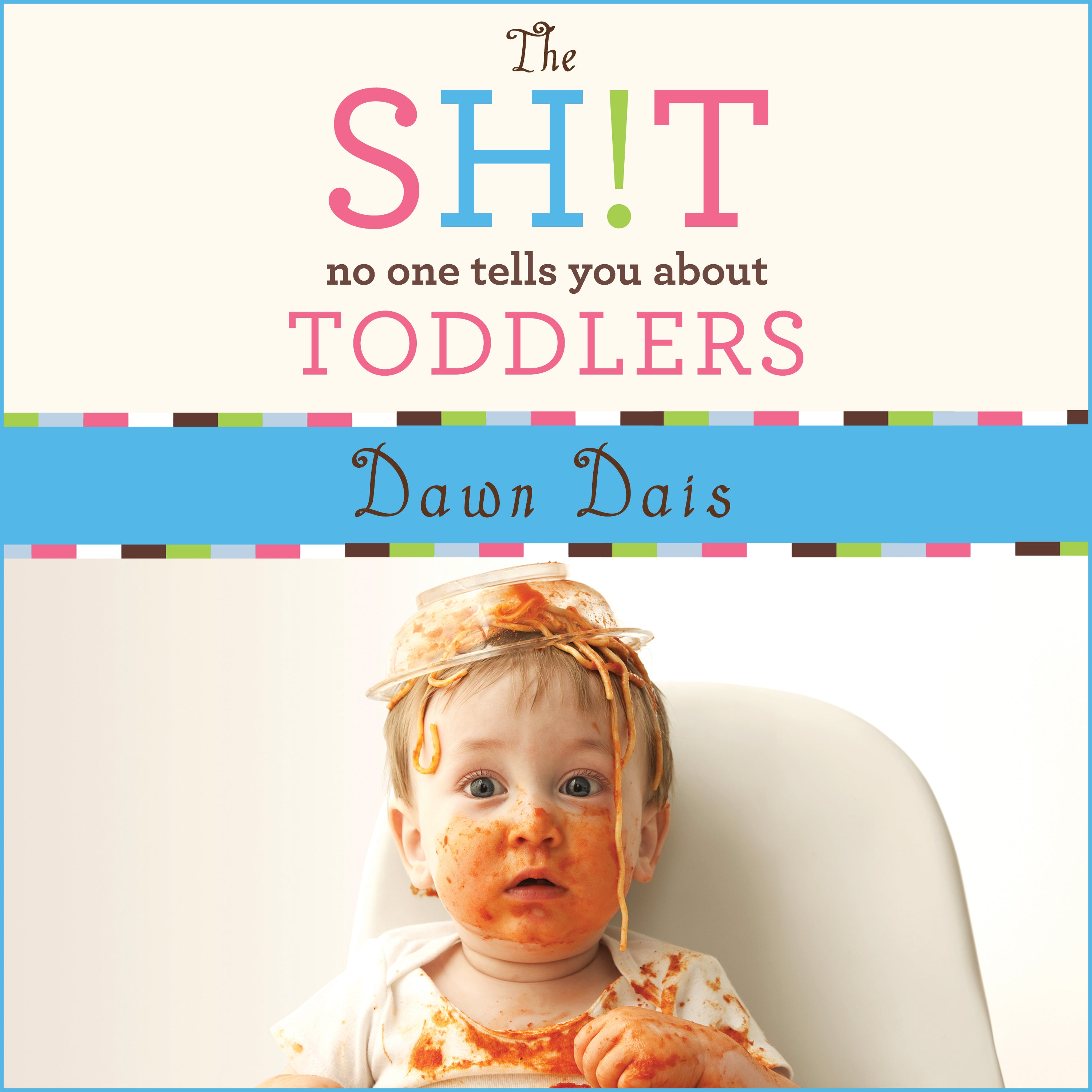The Sh!t No One Tells You About Toddlers