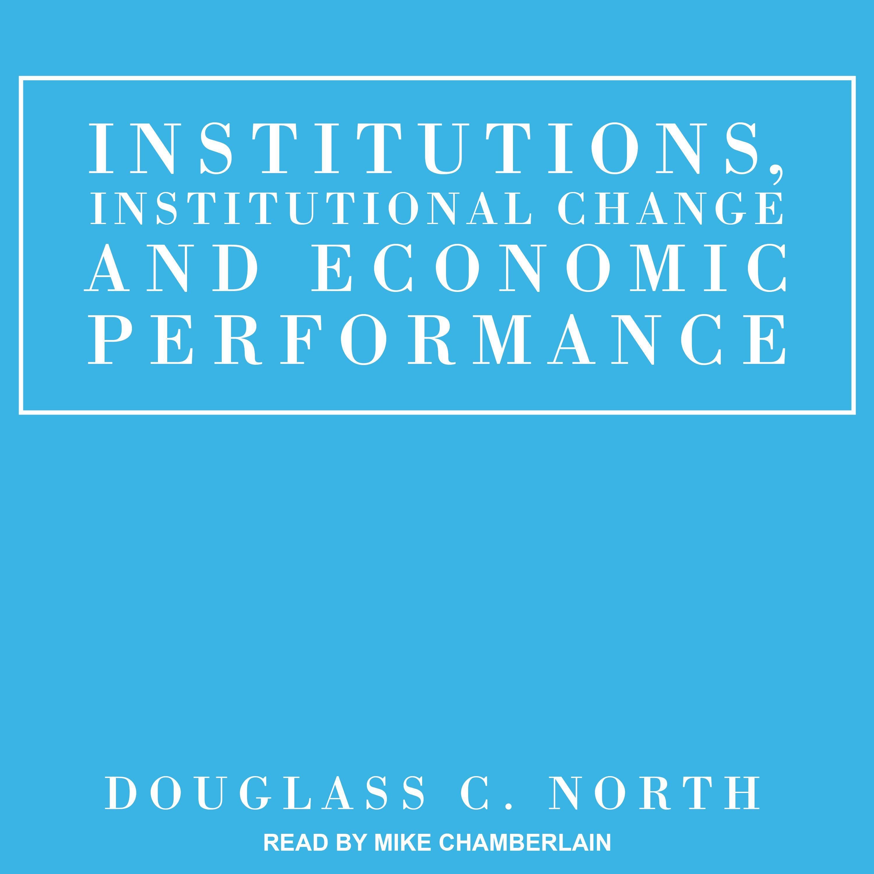 Institutions, Institutional Change and Economic Performance