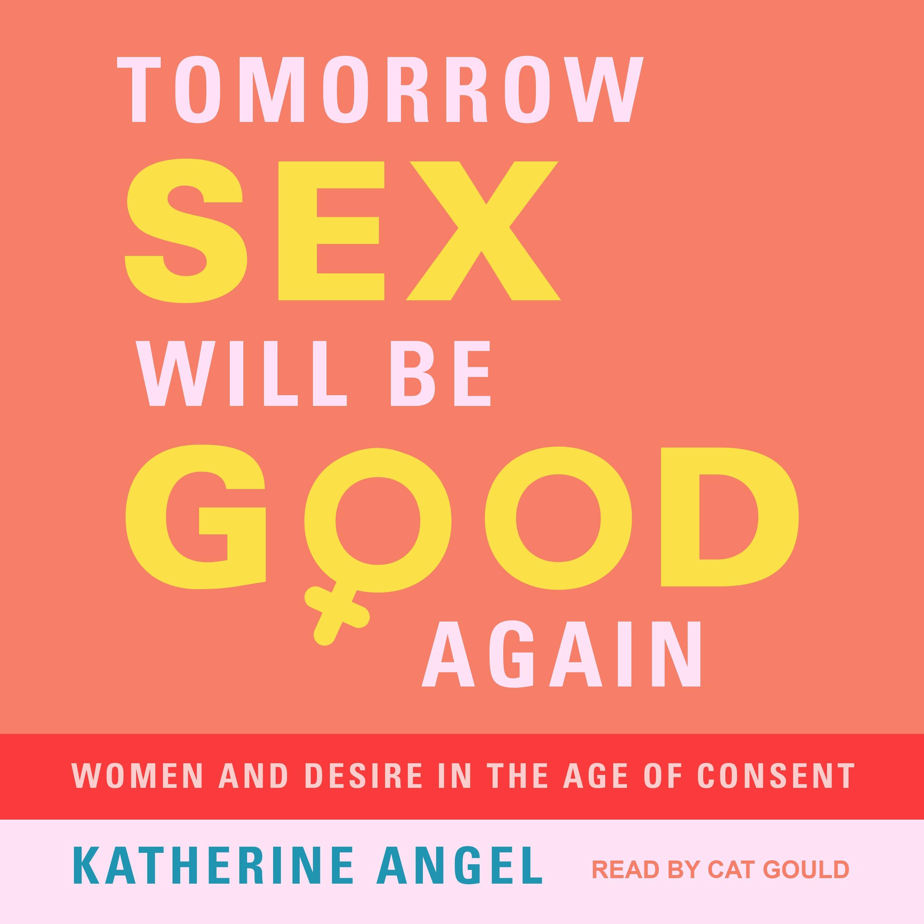 Tomorrow Sex Will Be Good Again