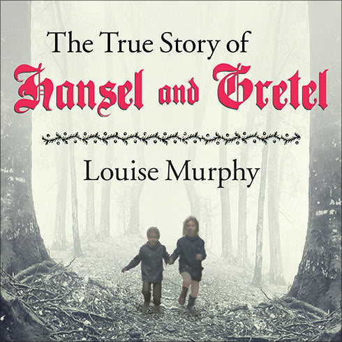 The True Story of Hansel and Gretel