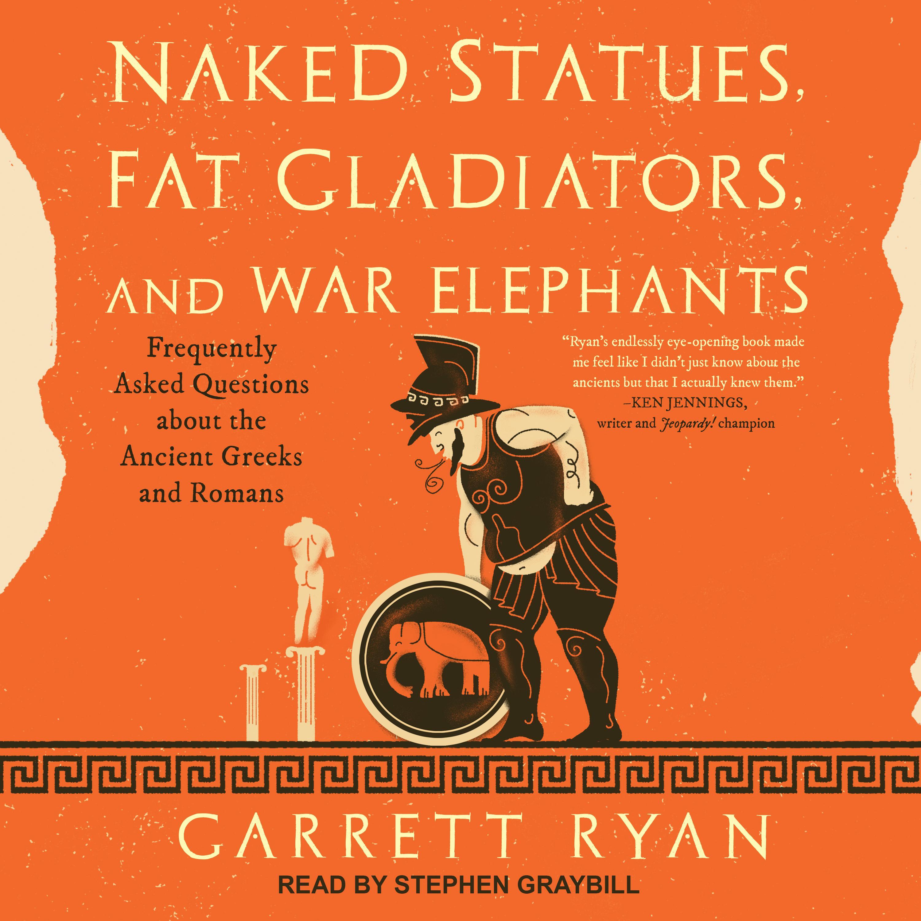 Naked Statues, Fat Gladiators, and War Elephants