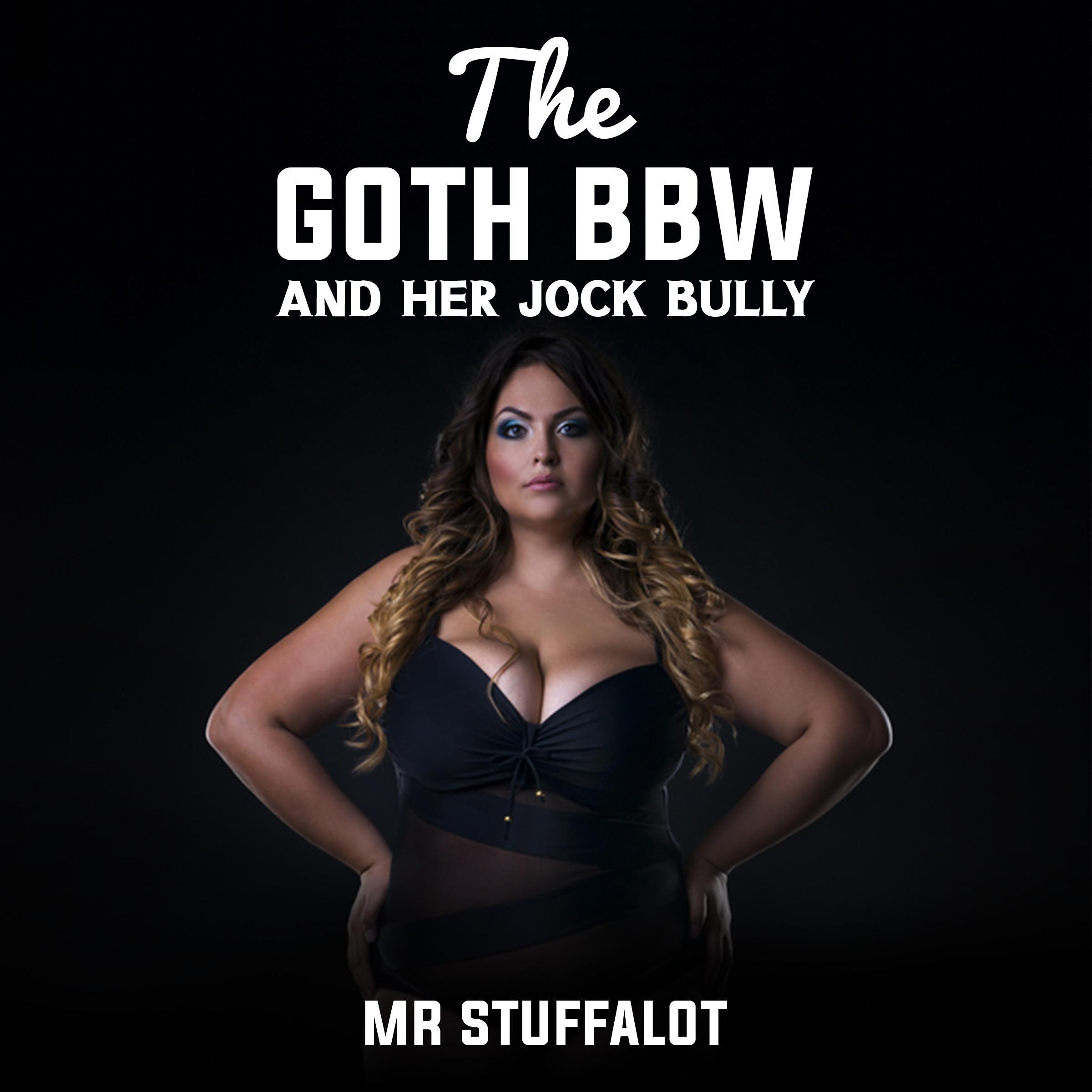The Goth BBW and her Jock Bully