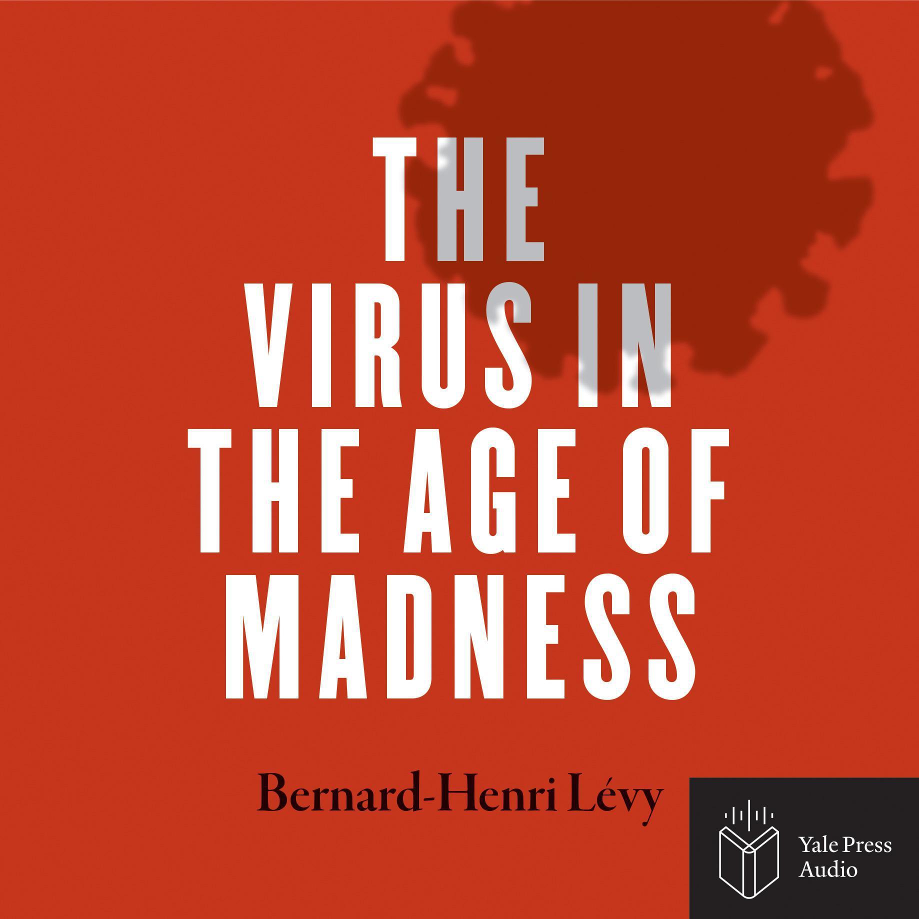 The Virus in the Age of Madness