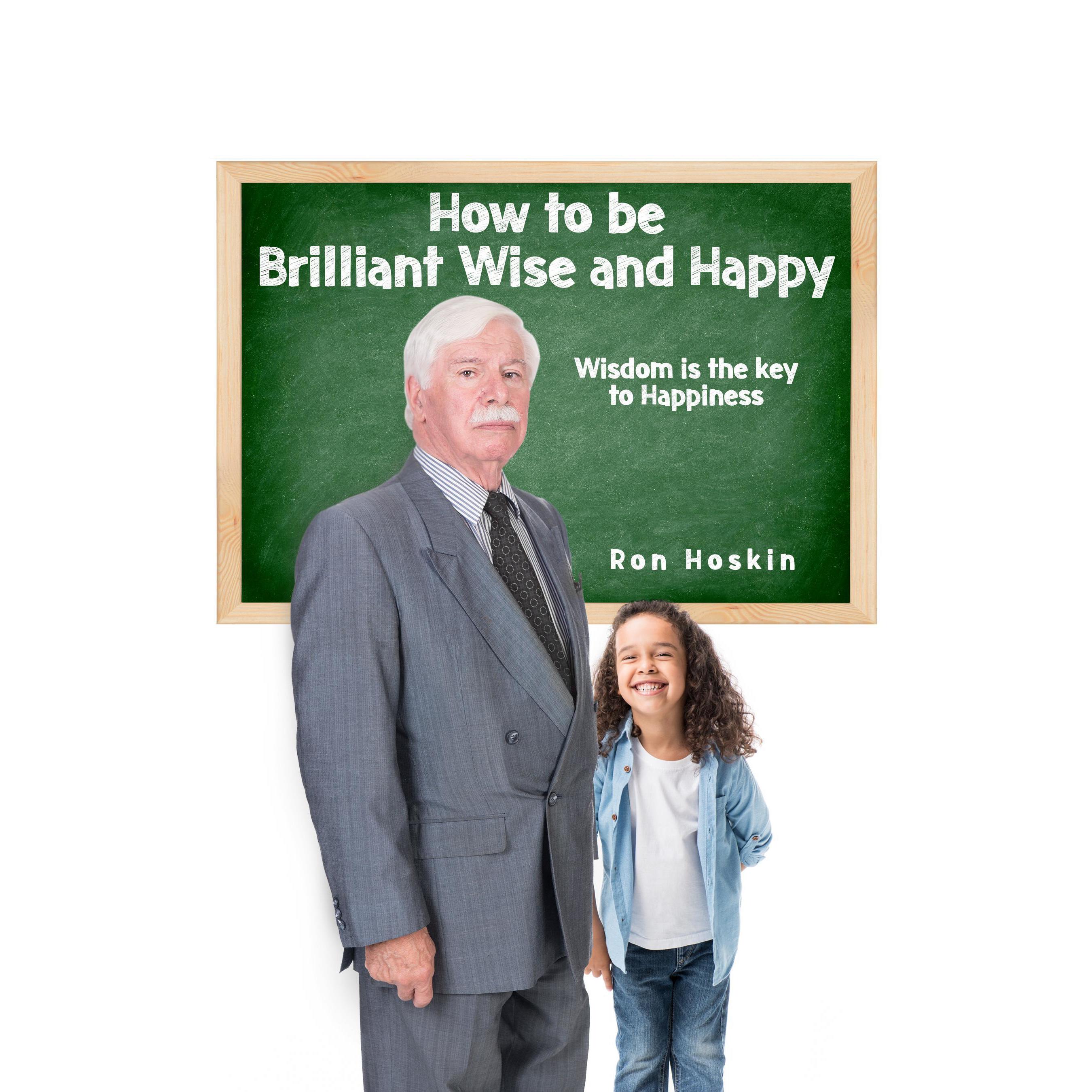 How to be Brilliant Wise and Happy