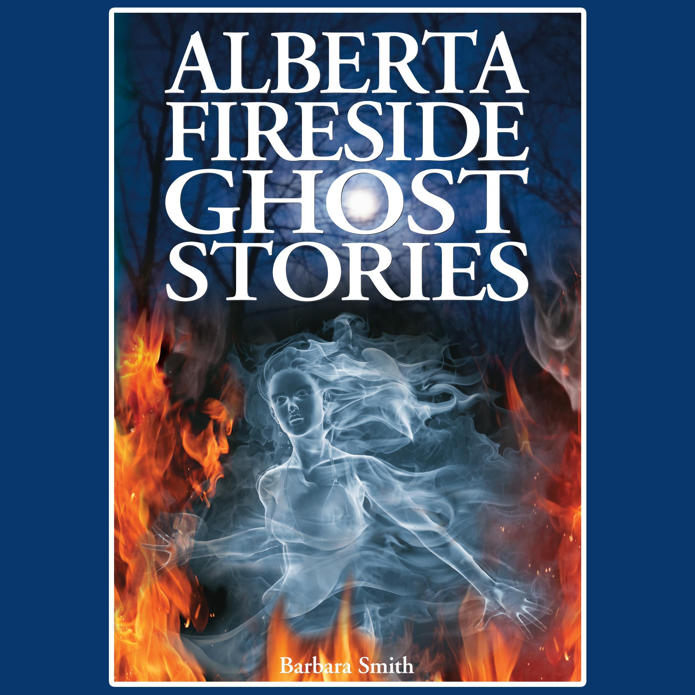 Alberta Fireside Ghost Stories
