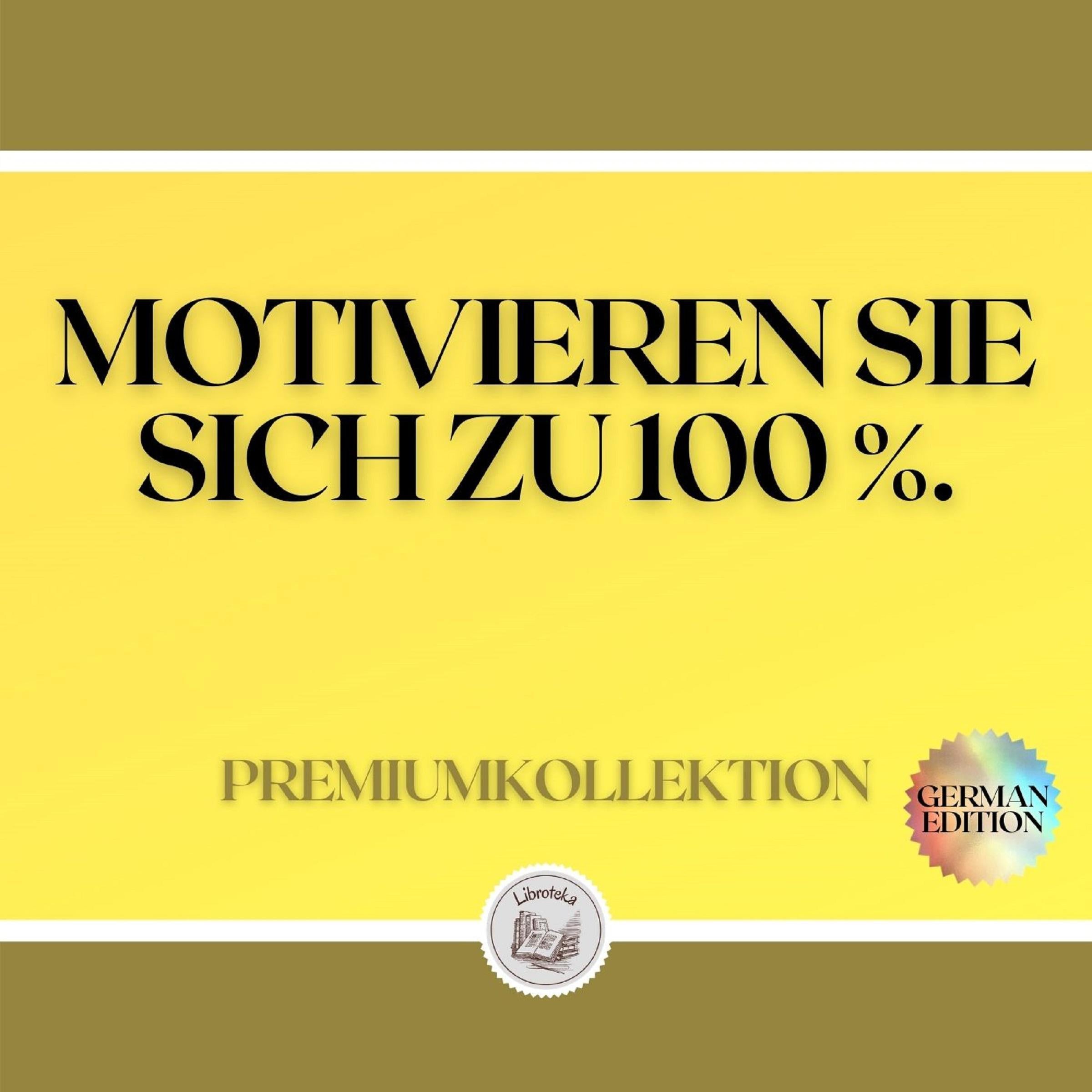 MOTIVIEREN SIE SICH ZU 100 %: PREMIUMKOLLEKTION (3 BÜCHER)