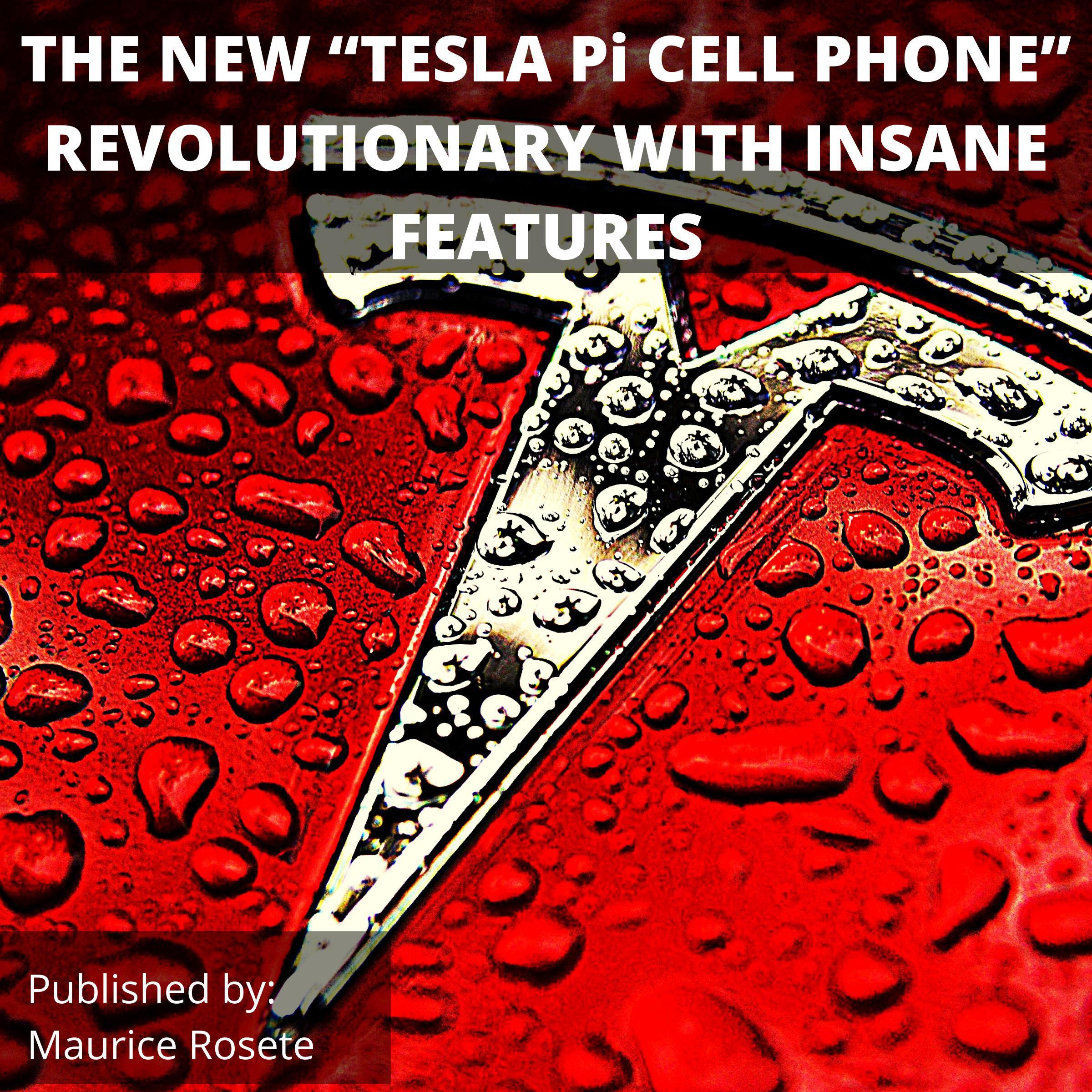 THE NEW “TESLA Pi CELL PHONE” REVOLUTIONARY WITH INSANE FEATURES