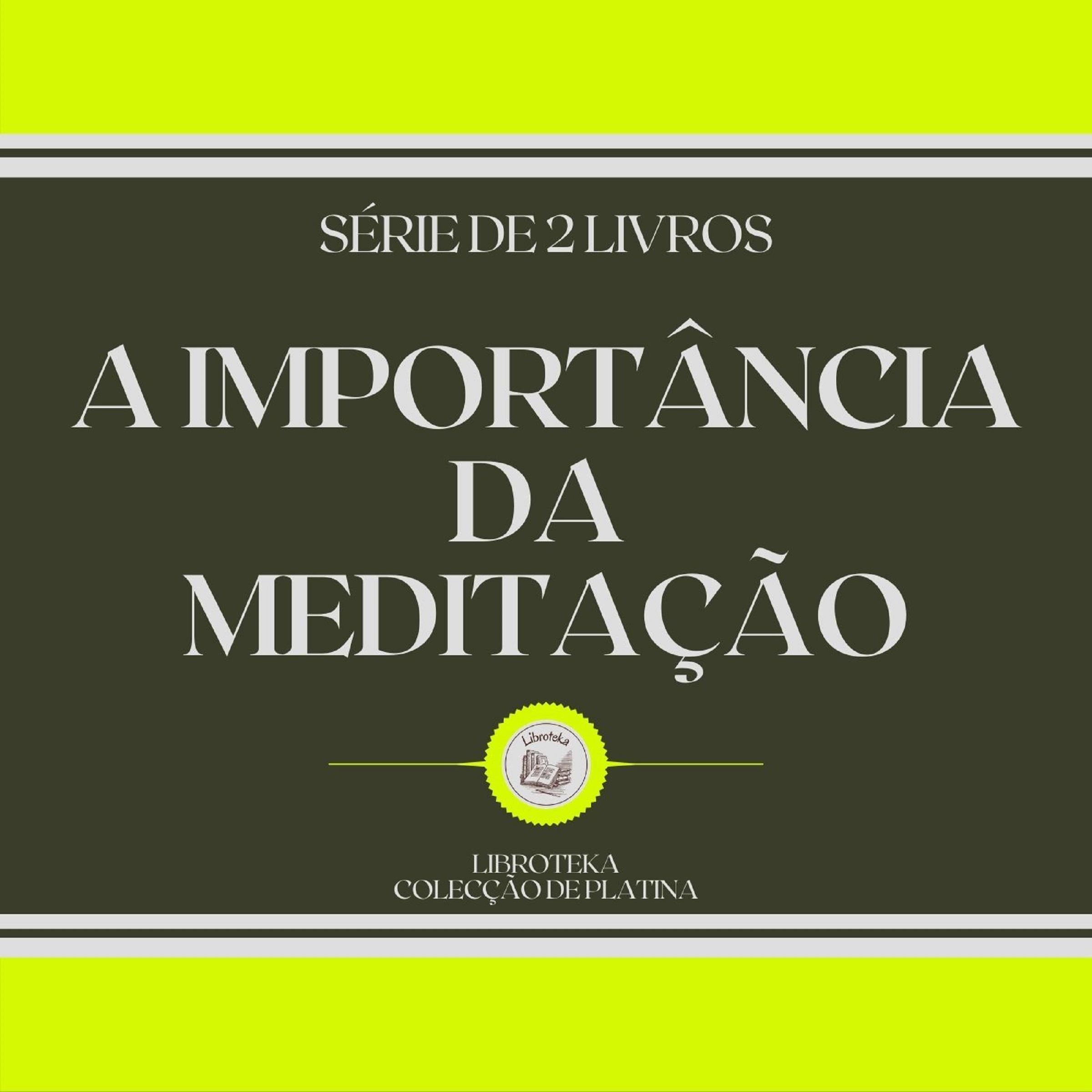 A IMPORTÂNCIA DA MEDITAÇÃO (SÉRIE DE 2 LIVROS)