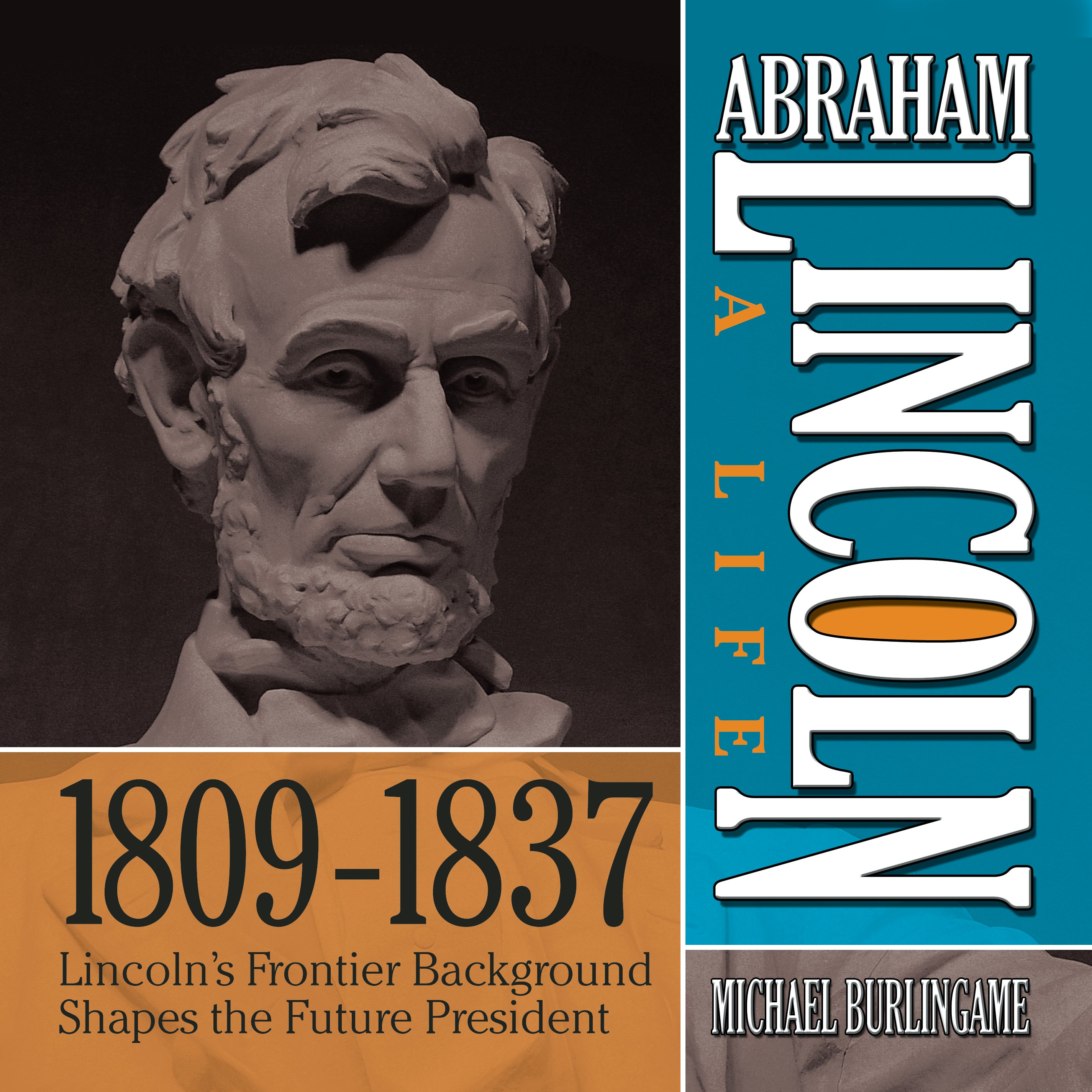 Abraham Lincoln: A Life 1809-1837