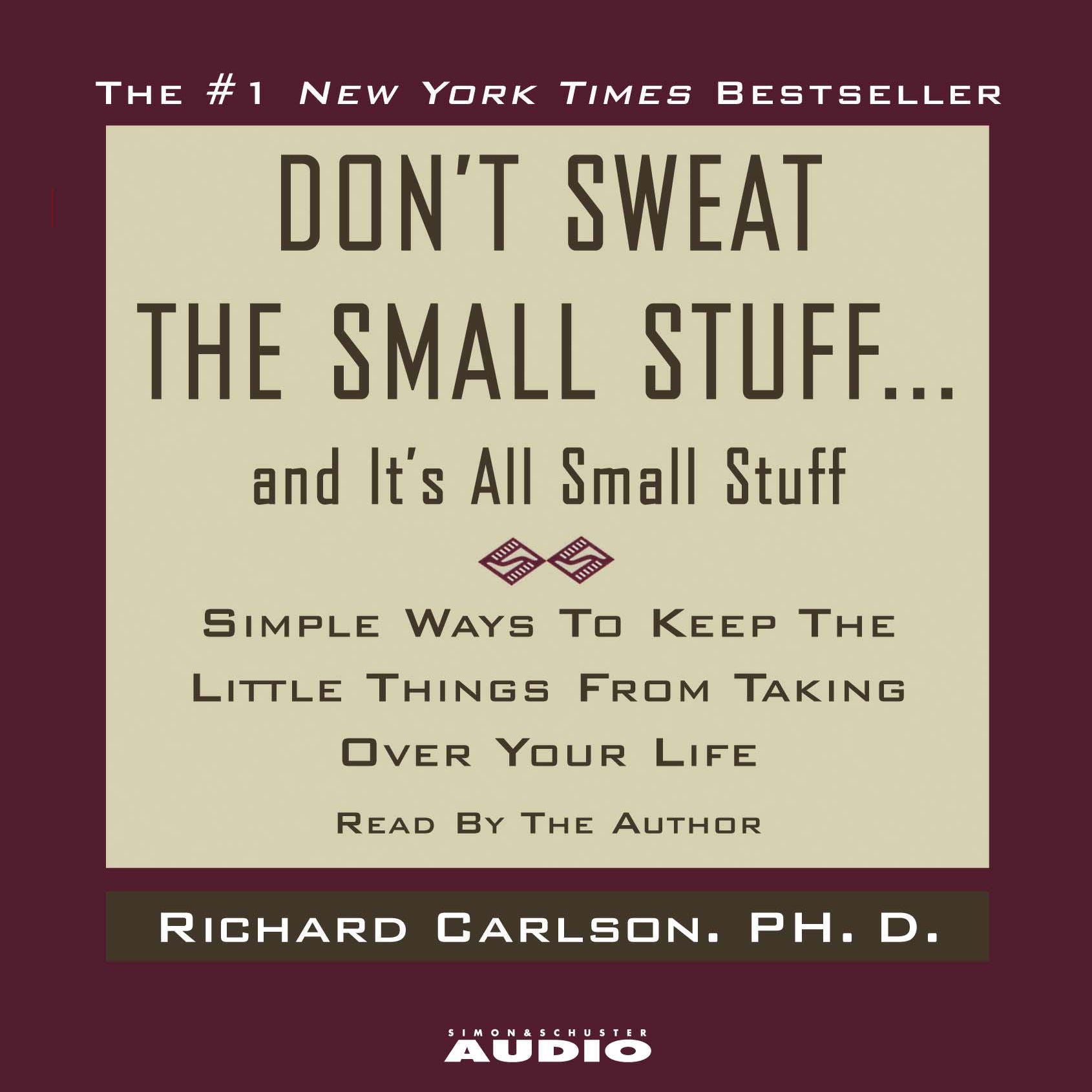 Don't Sweat the Small Stuff...And It's All Small Stuff