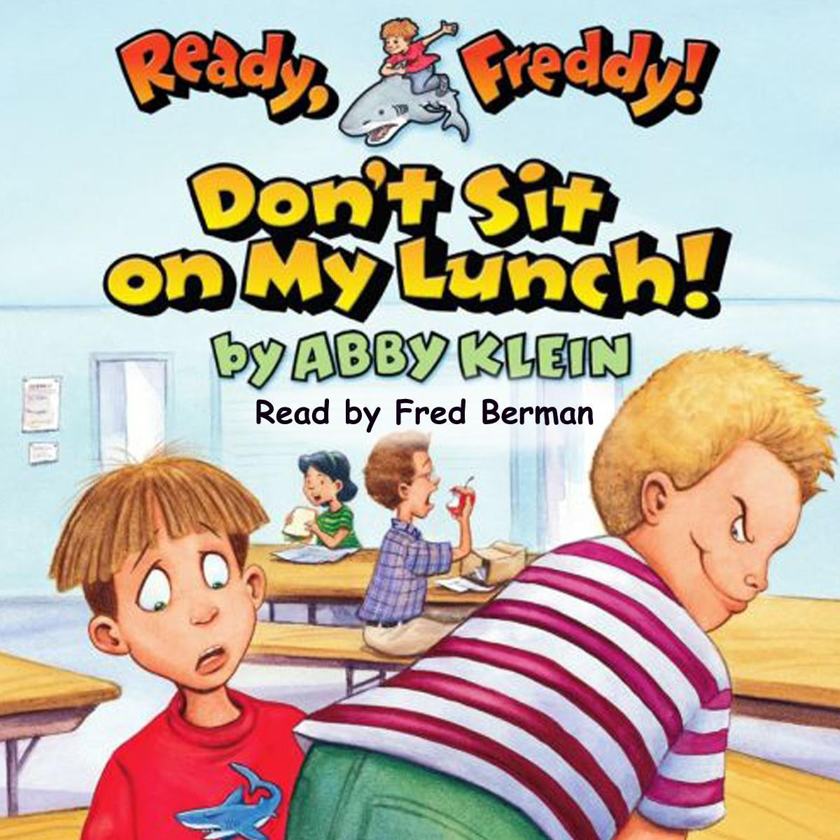 Don't Sit on My Lunch! (Ready, Freddy! #4)