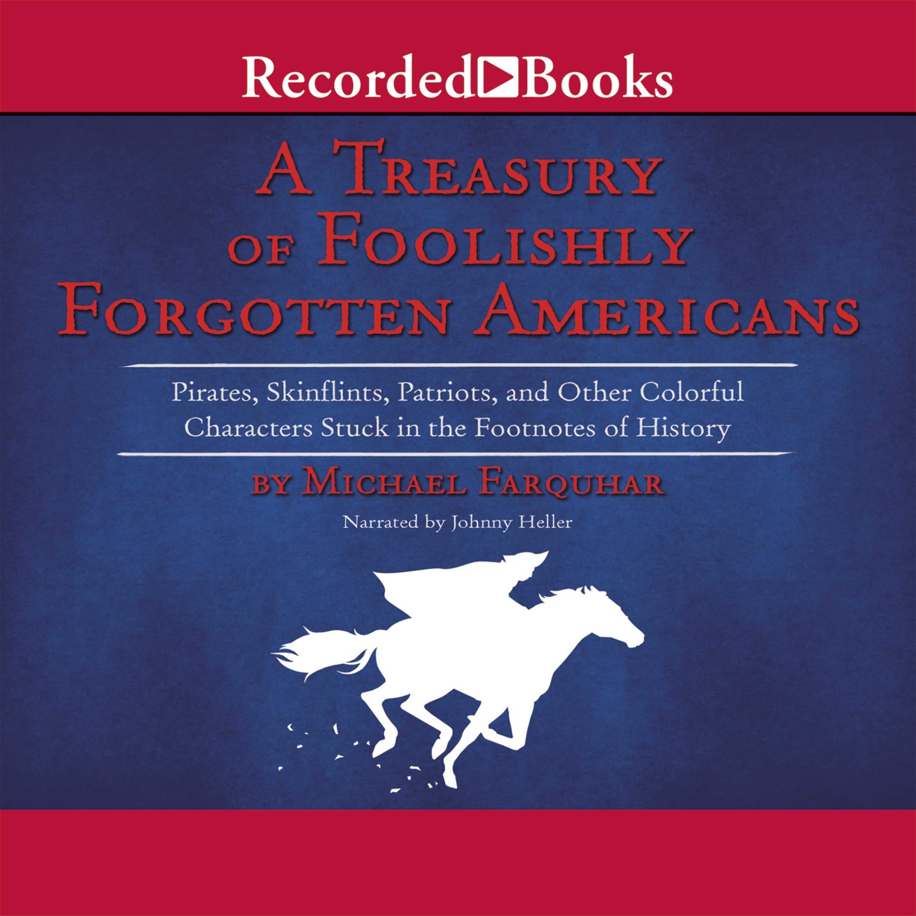 Treasury of Foolishly Forgotten Americans