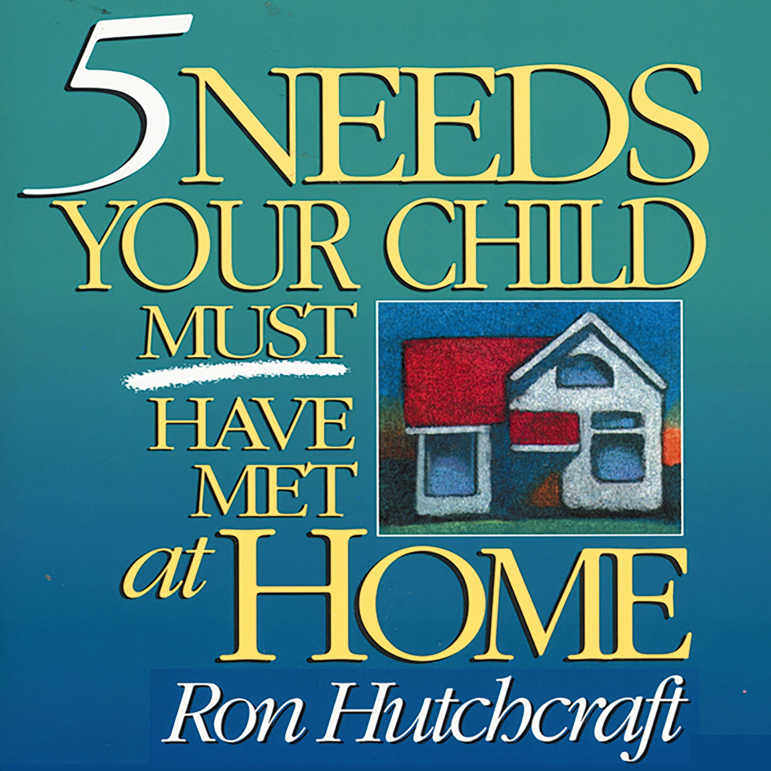 Five Needs Your Child Must Have Met at Home