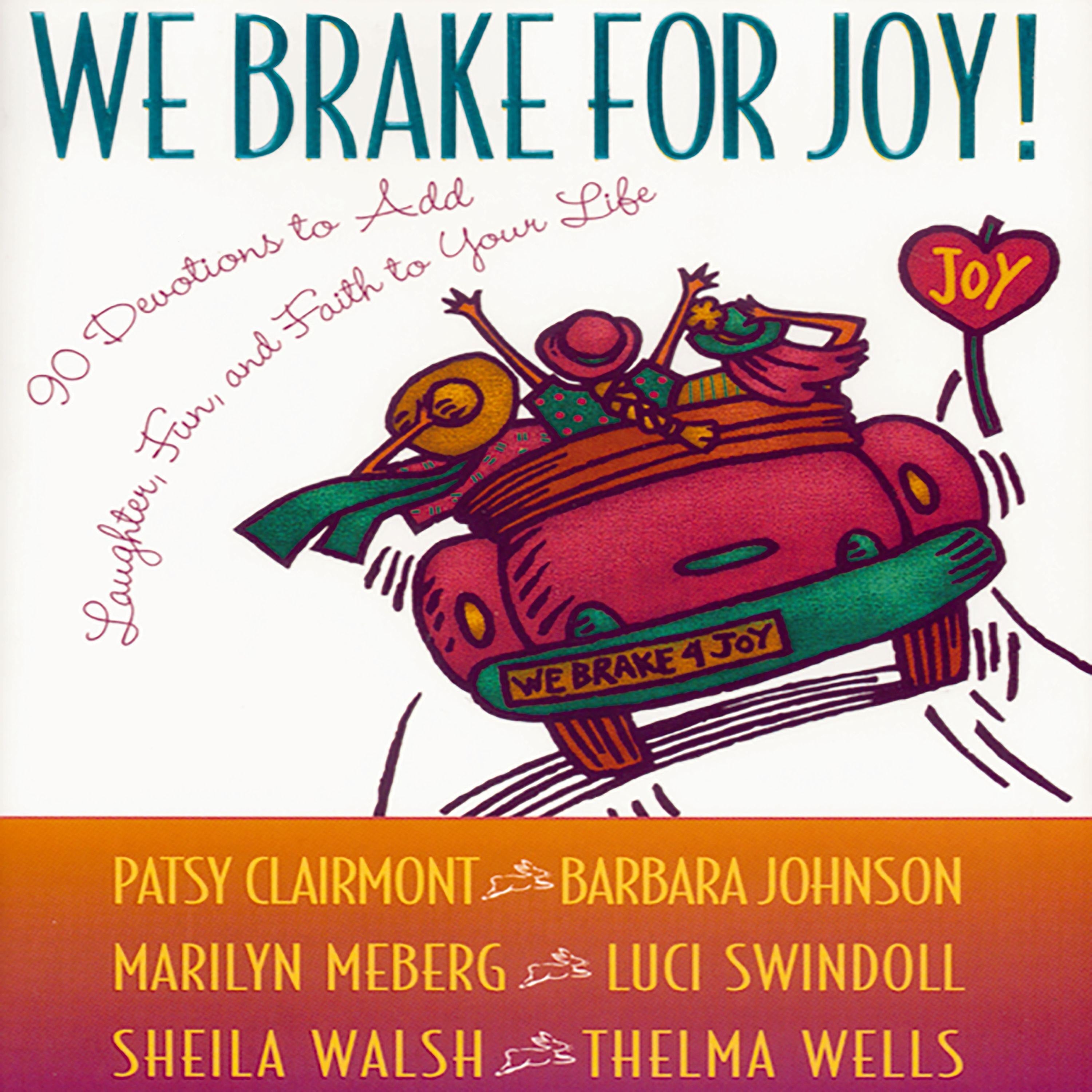 We Brake for Joy!