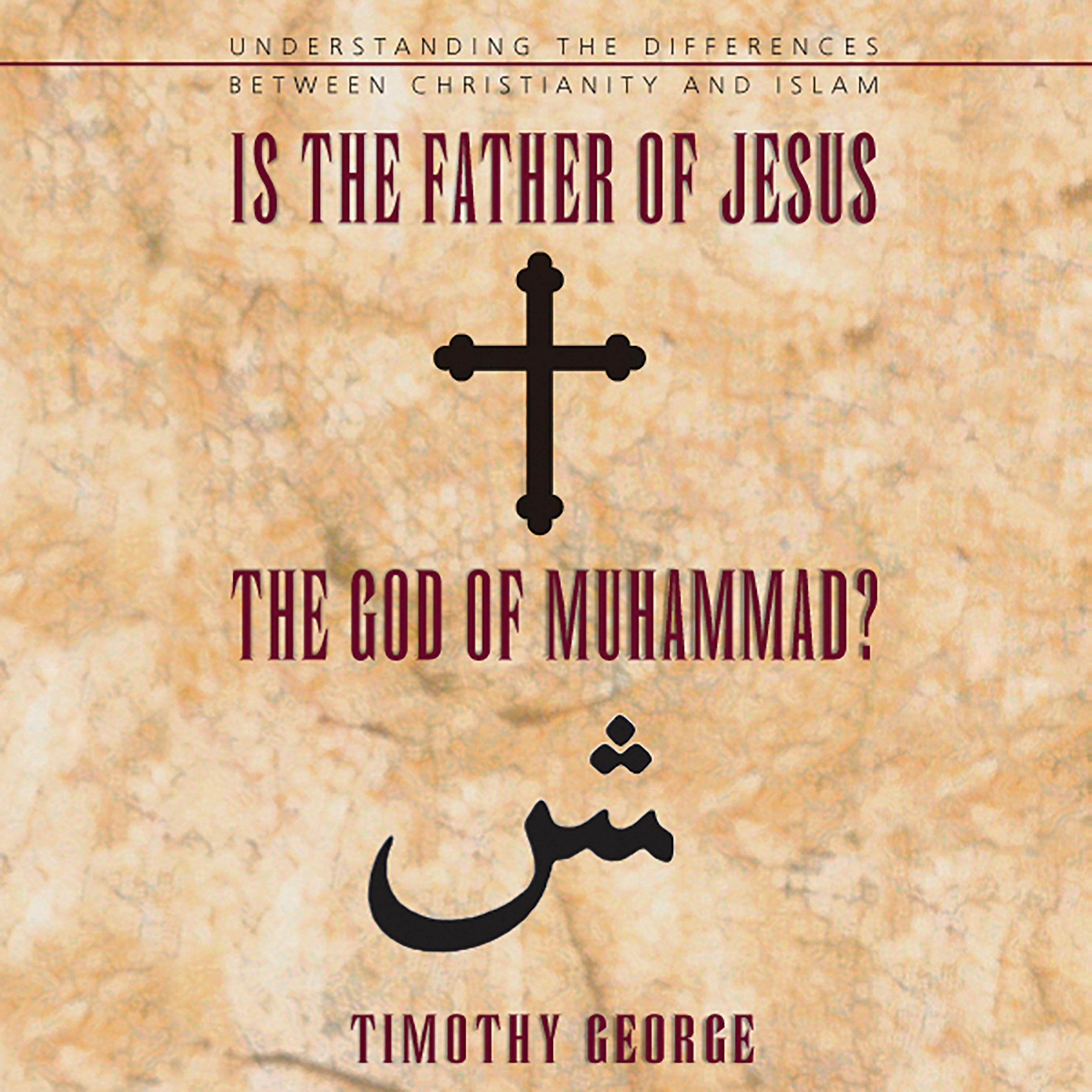 Is the Father of Jesus the God of Muhammad?