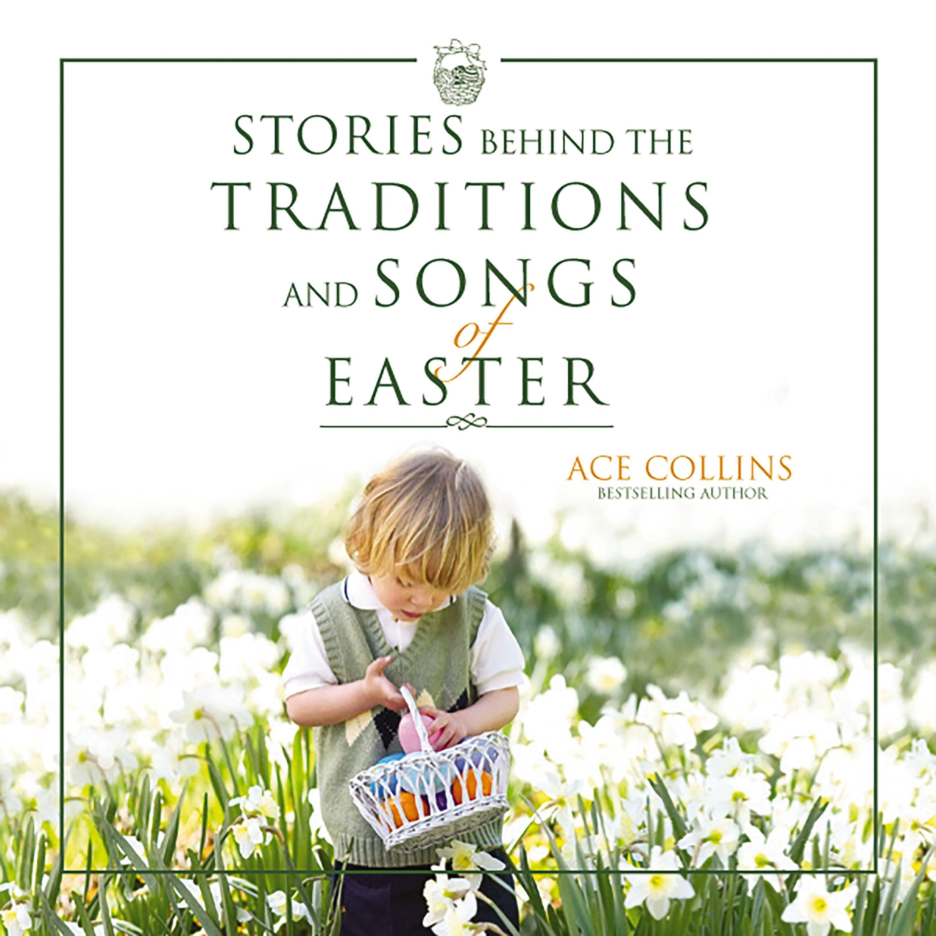 Stories Behind the Traditions and Songs of Easter