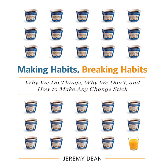 Making Habits, Breaking Habits