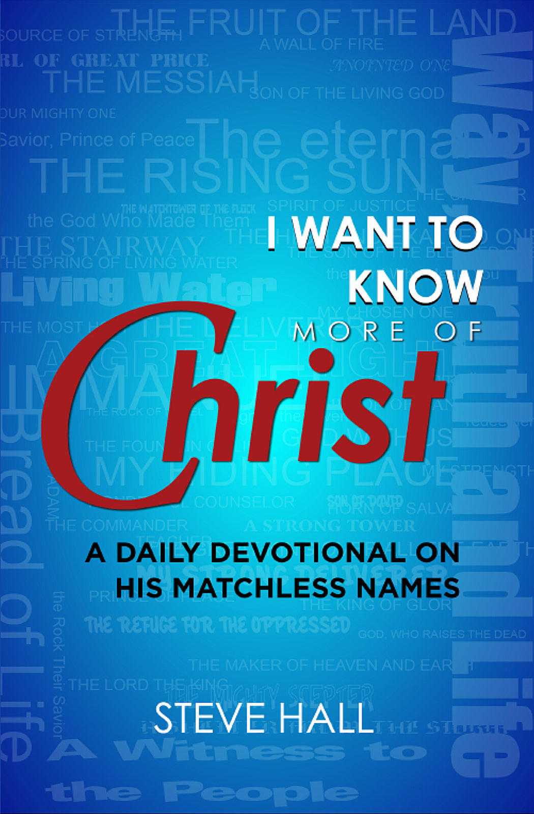 I Want to Know More of Christ