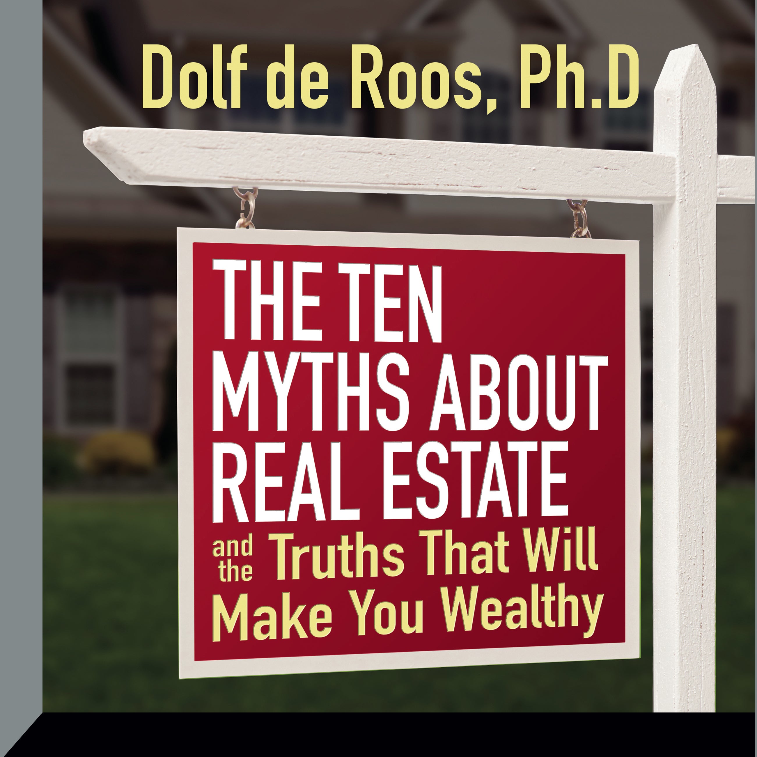 The Ten Myths About Real Estate
