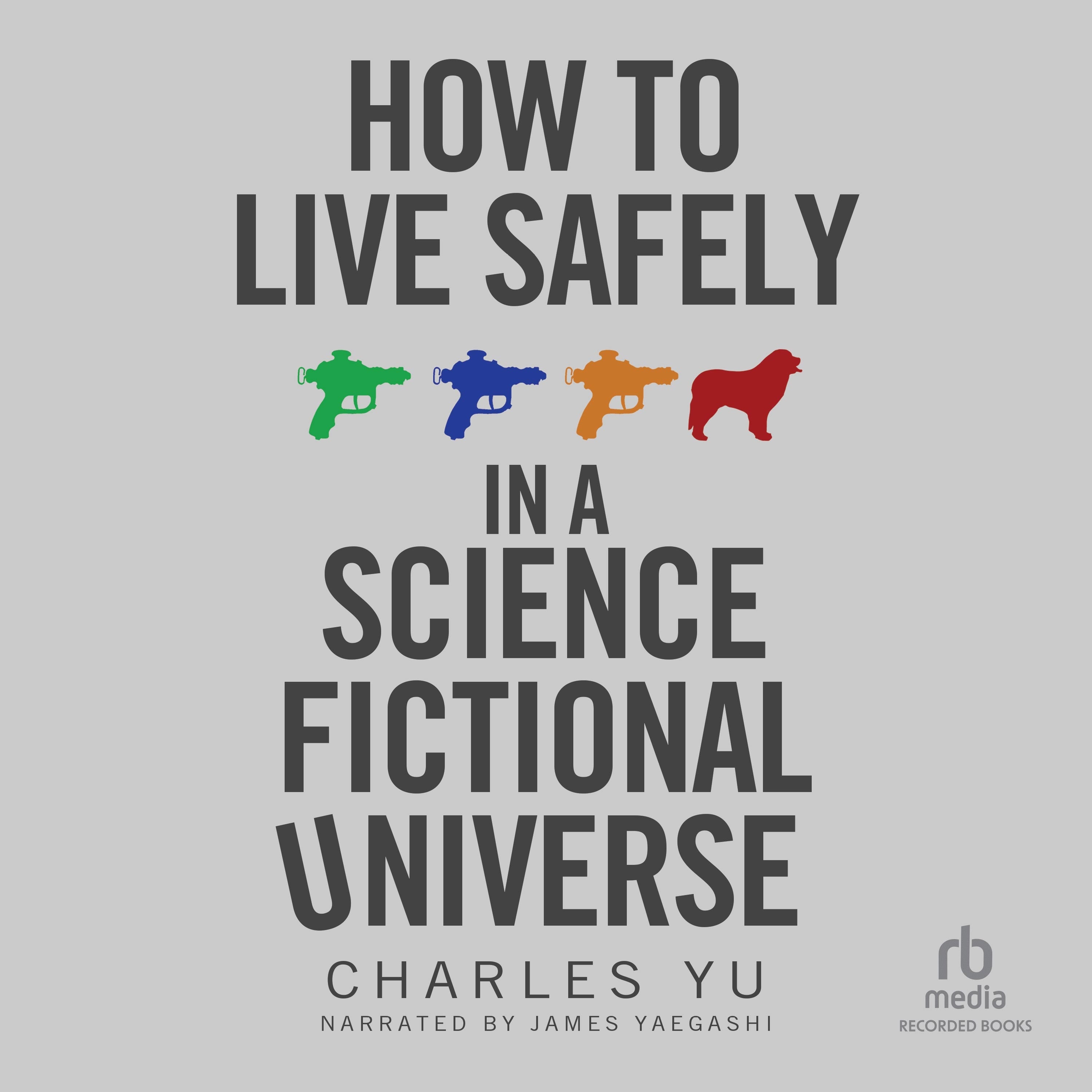 How to Live Safely in a Science Fictional Universe