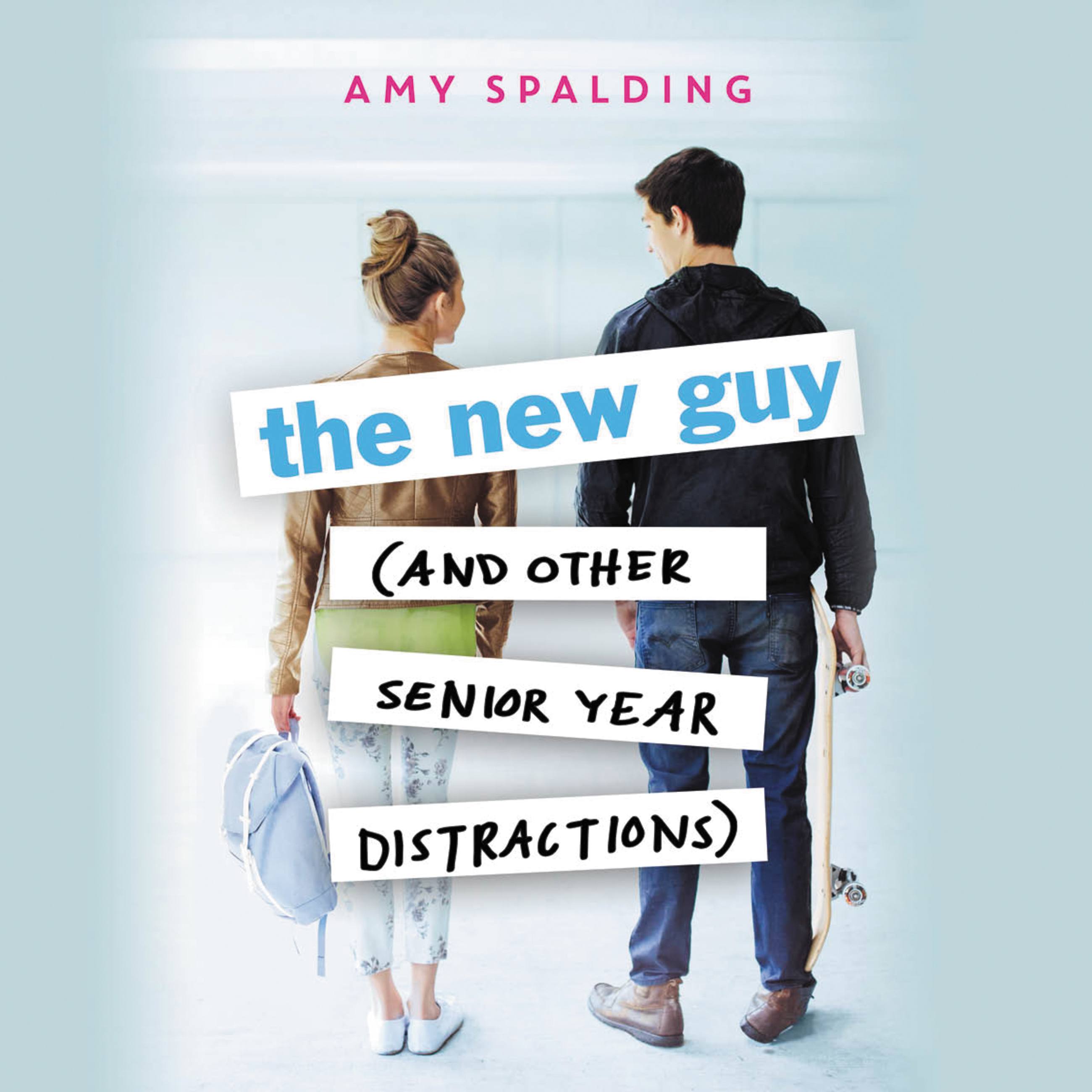 The New Guy (and Other Senior Year Distractions)